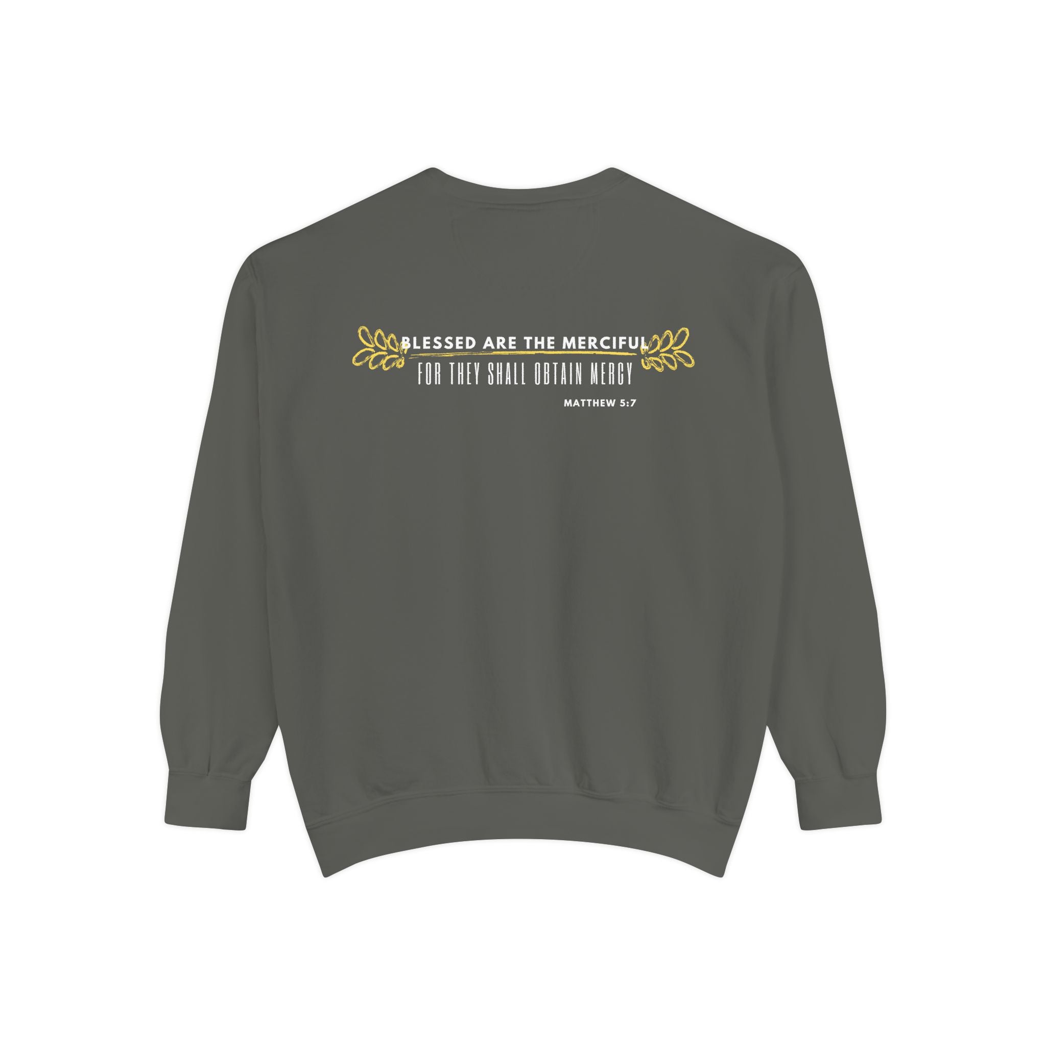 Bee-Attitudes ~ Matthew 5:7 ~ Garment-Dyed Sweatshirt White Letters