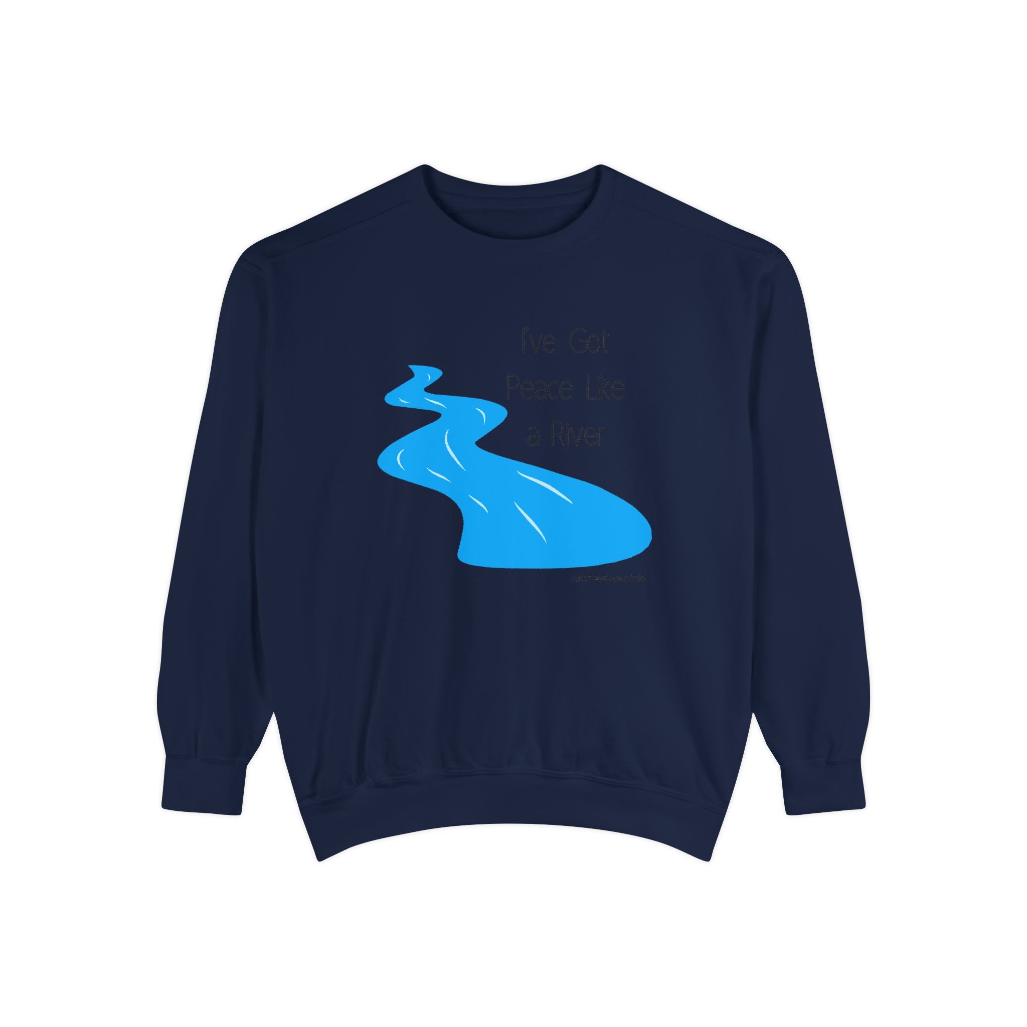 Favorite Hymns ~ I've Got Peace Like a River ~ Garment-Dyed Sweatshirt