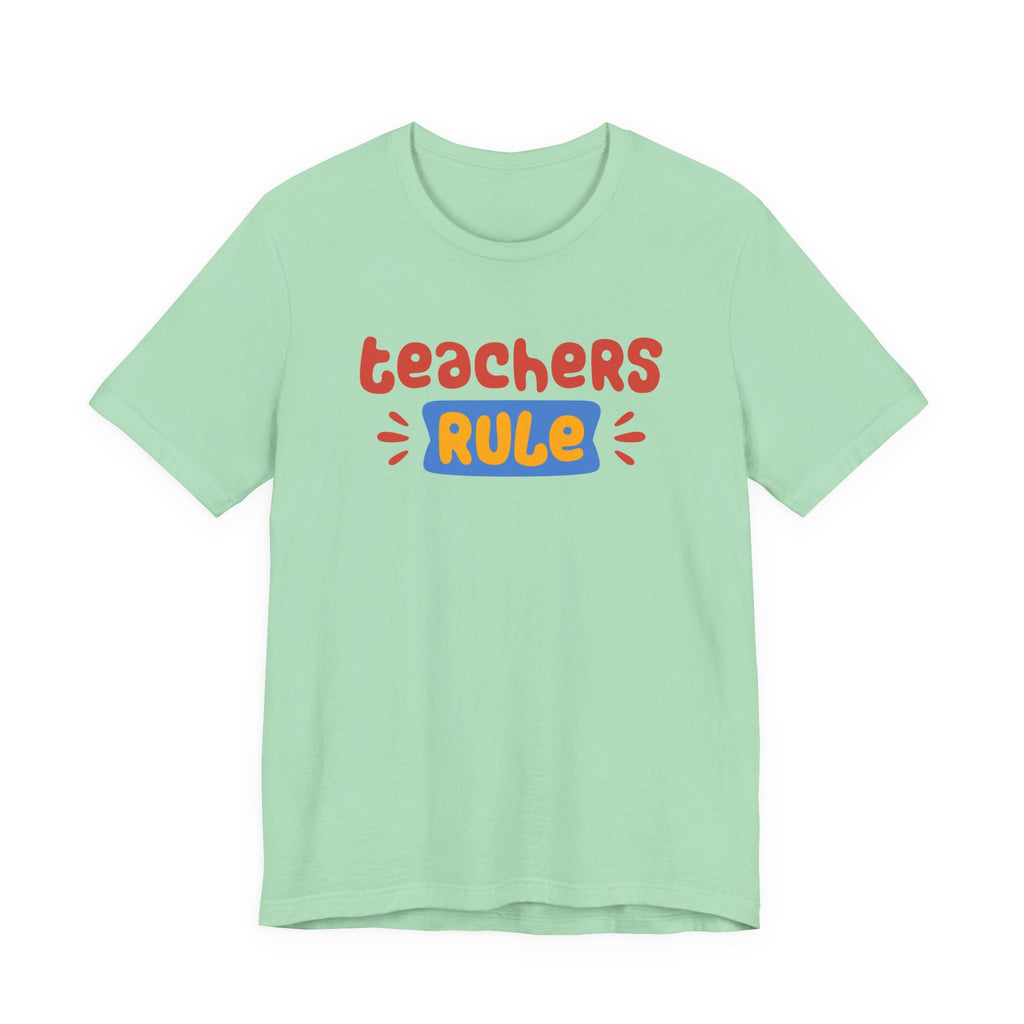 Teachers Rule Unisex T Shirt