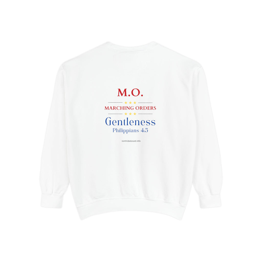 Marching Orders ~ Gentleness ~ Philippians 4:5 ~ Garment-Dyed Sweatshirt