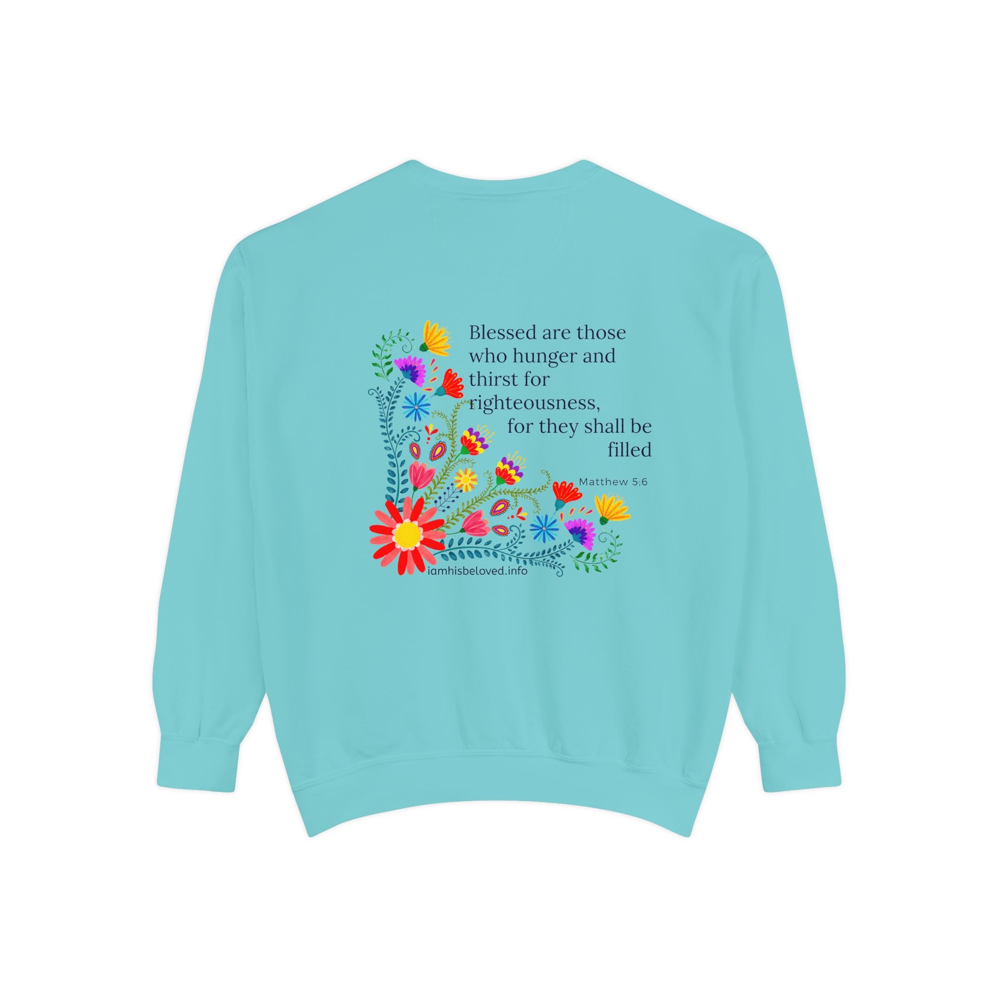 Bee-Attitudes ~ Matthew 5:6 ~ Garment-Dyed Sweatshirt
