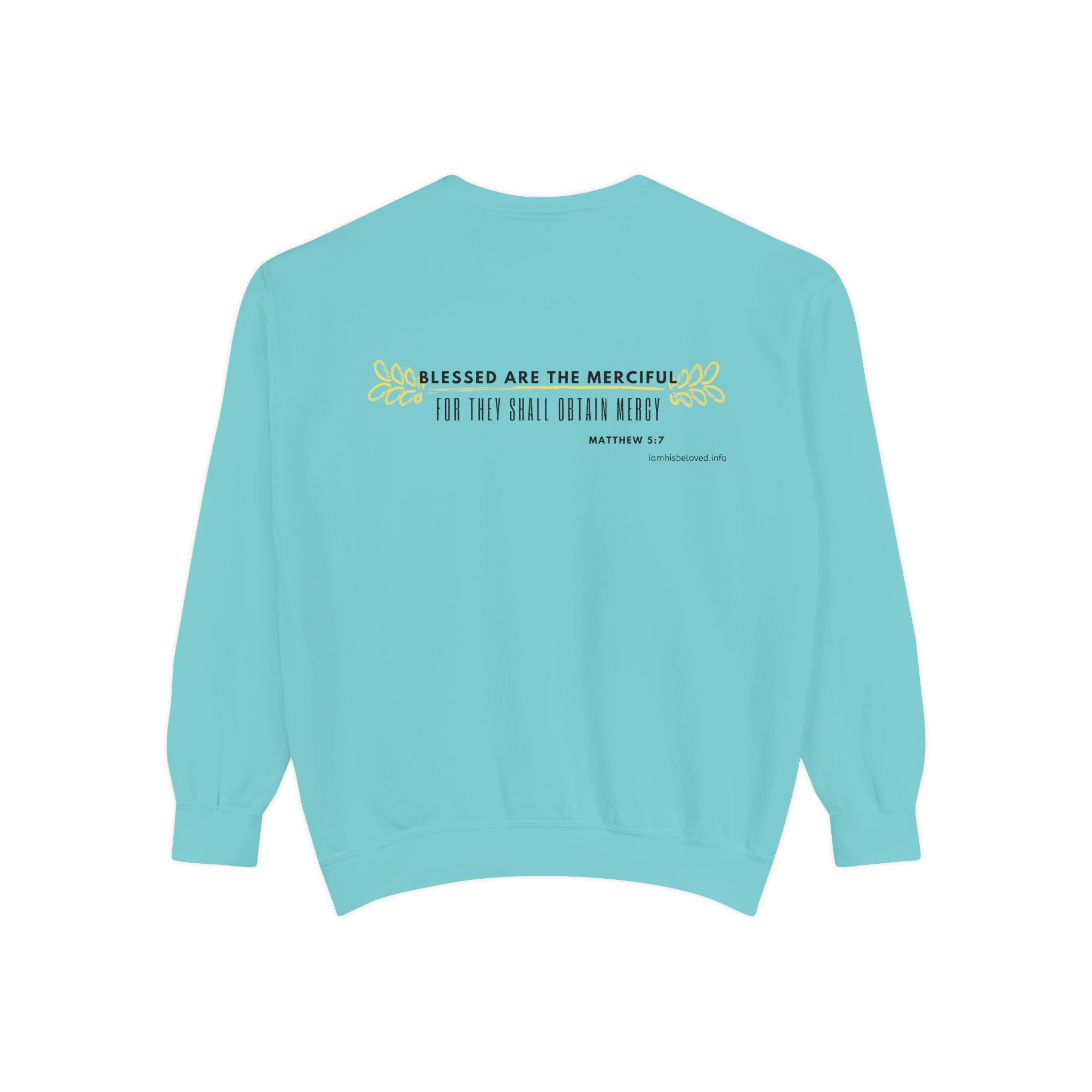 Bee-Attitudes ~ Matthew 5:7 ~ Garment-Dyed Sweatshirt