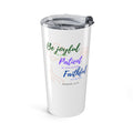 Favorite Verses ~ Be Joyful Romans 12:12 Tumbler 20oz