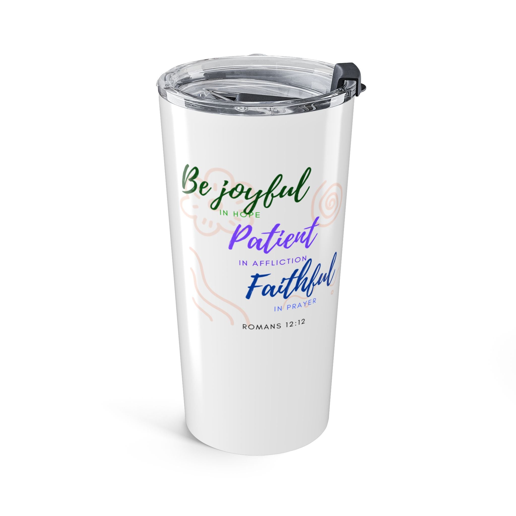 Favorite Verses ~ Be Joyful Romans 12:12 Tumbler 20oz