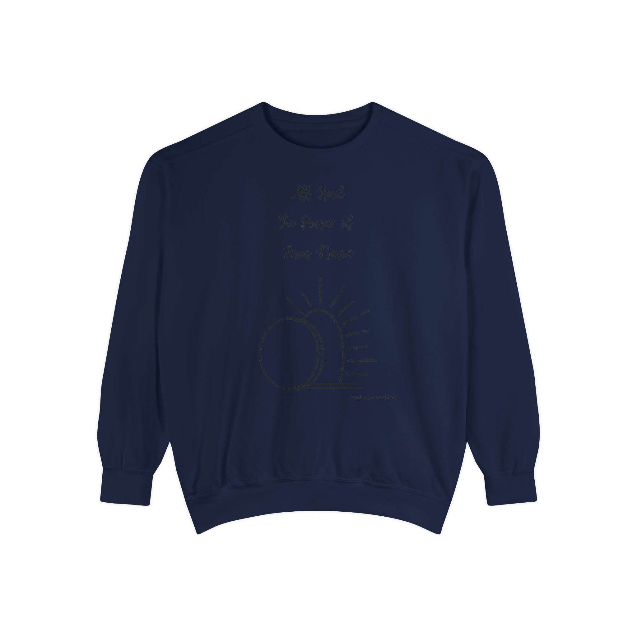 Favorite Hymns ~ All Hail the Power of Jesus Name ~ Garment-Dyed Sweatshirt