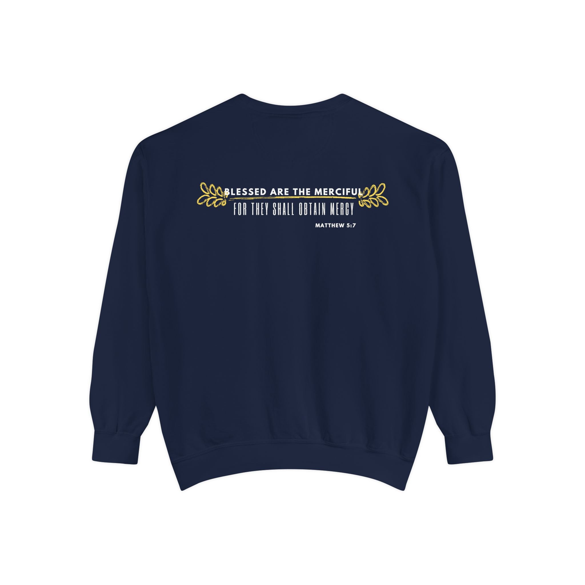 Bee-Attitudes ~ Matthew 5:7 ~ Garment-Dyed Sweatshirt White Letters