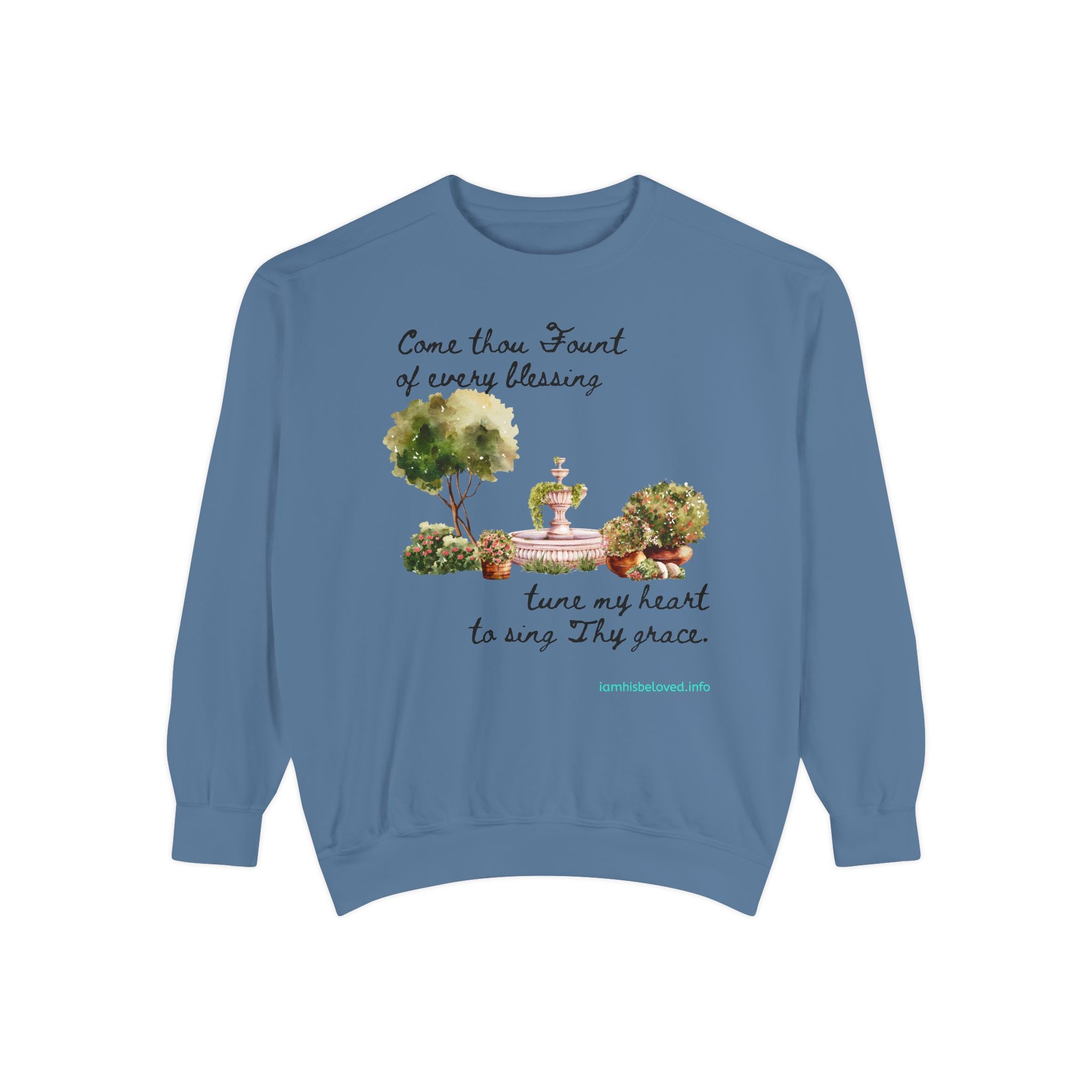 Favorite Hymns ~ Come Thou Fount  ~ Garment-Dyed Sweatshirt