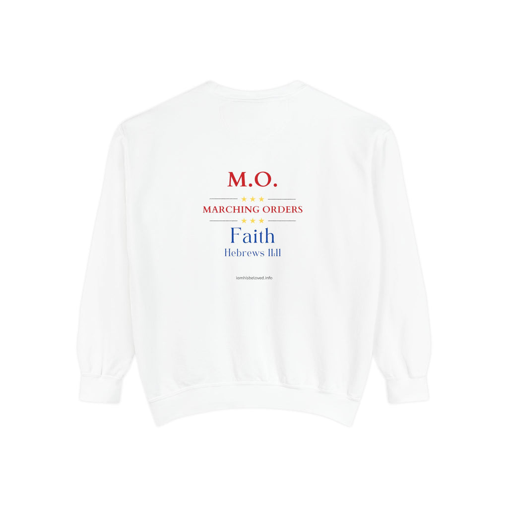 Marching Orders ~ Faith ~ Hebrews 11:11 ~ Garment-Dyed Sweatshirt