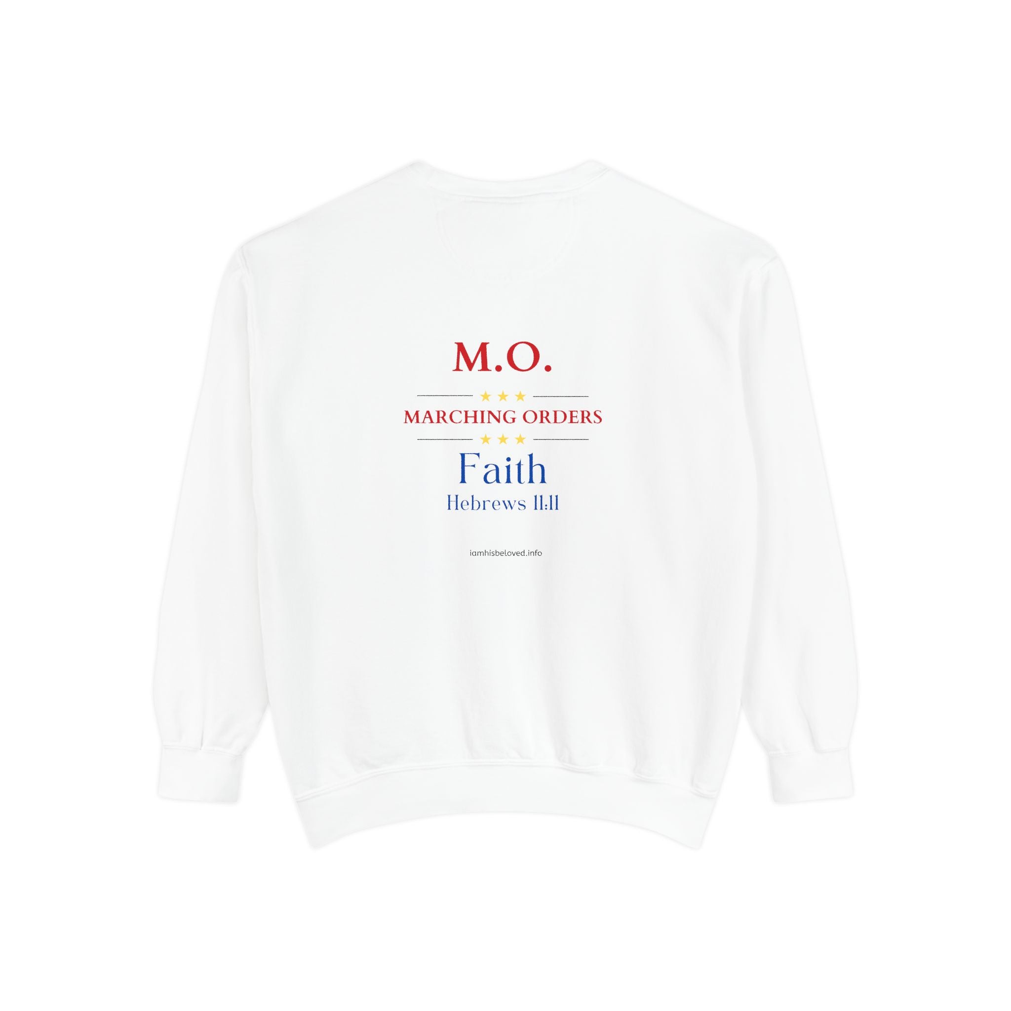 Marching Orders ~ Faith ~ Hebrews 11:11 ~ Garment-Dyed Sweatshirt