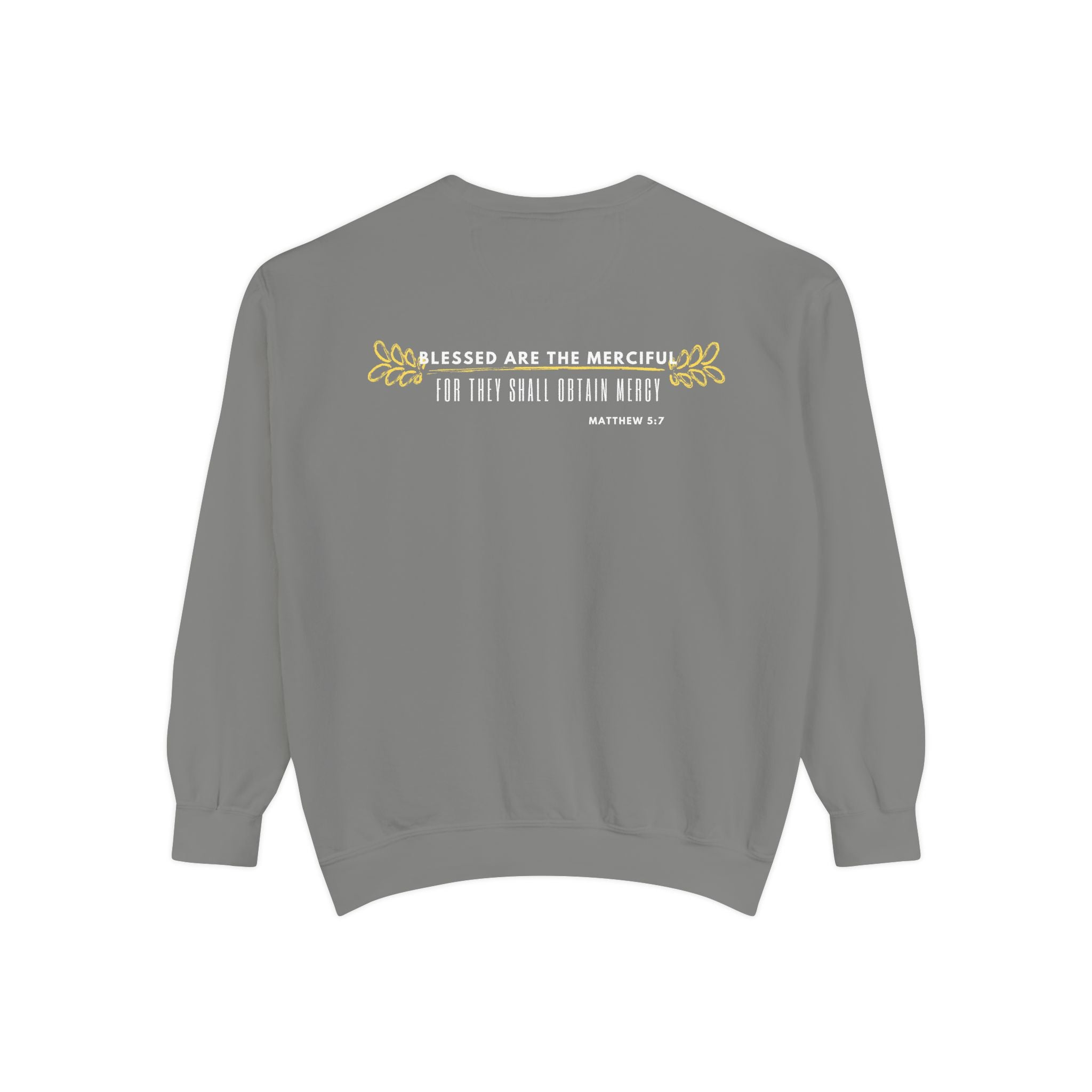 Bee-Attitudes ~ Matthew 5:7 ~ Garment-Dyed Sweatshirt White Letters