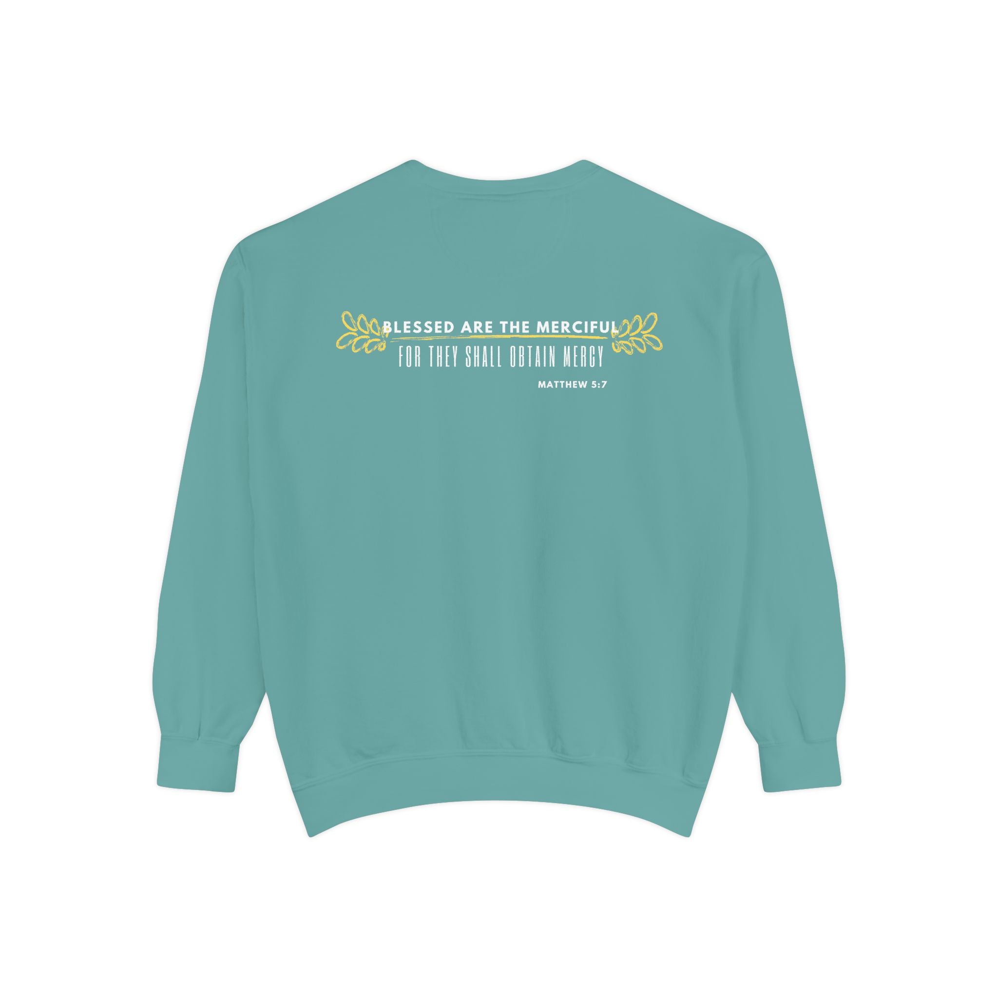 Bee-Attitudes ~ Matthew 5:7 ~ Garment-Dyed Sweatshirt White Letters