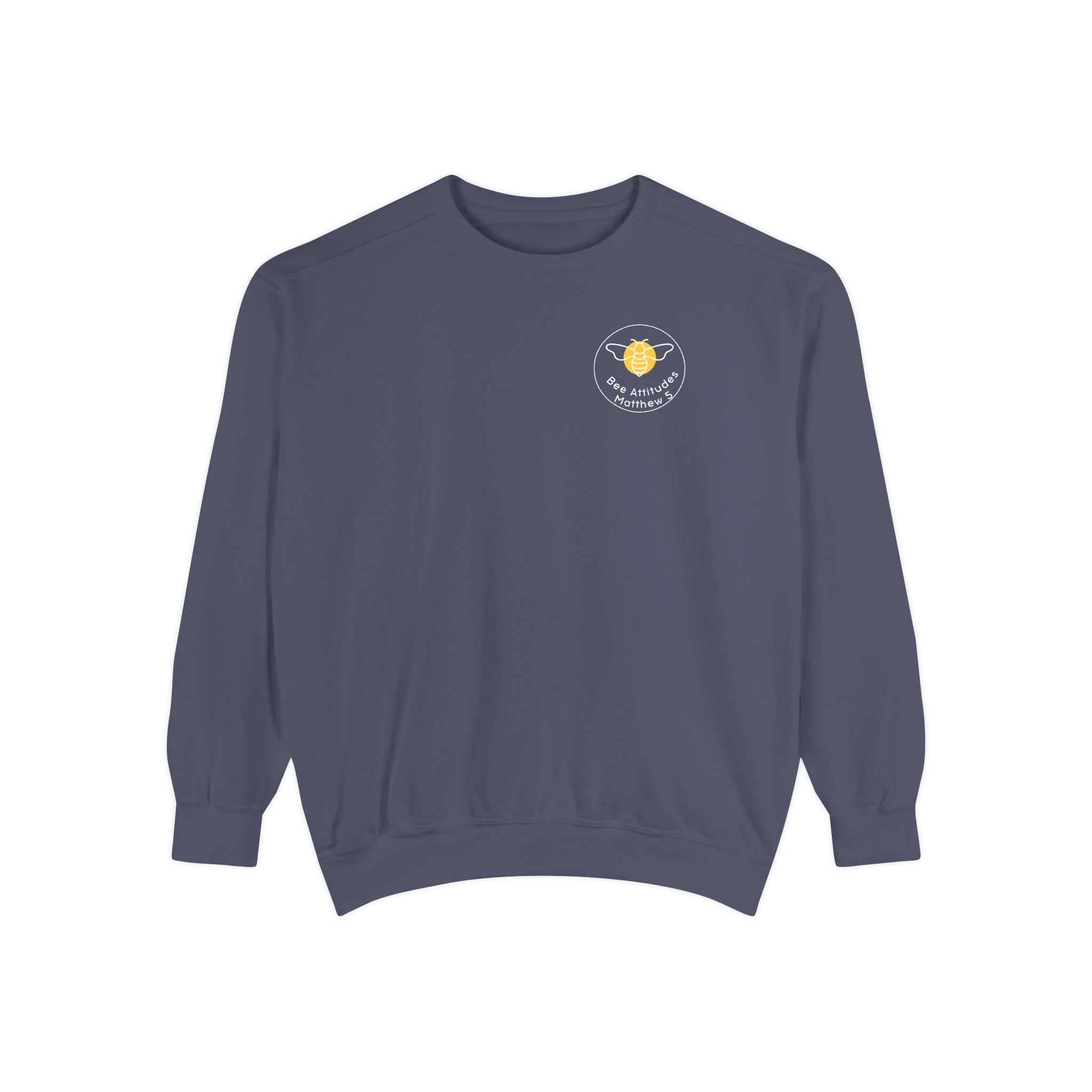Bee-Attitudes ~ Matthew 5:7 ~ Garment-Dyed Sweatshirt White Letters