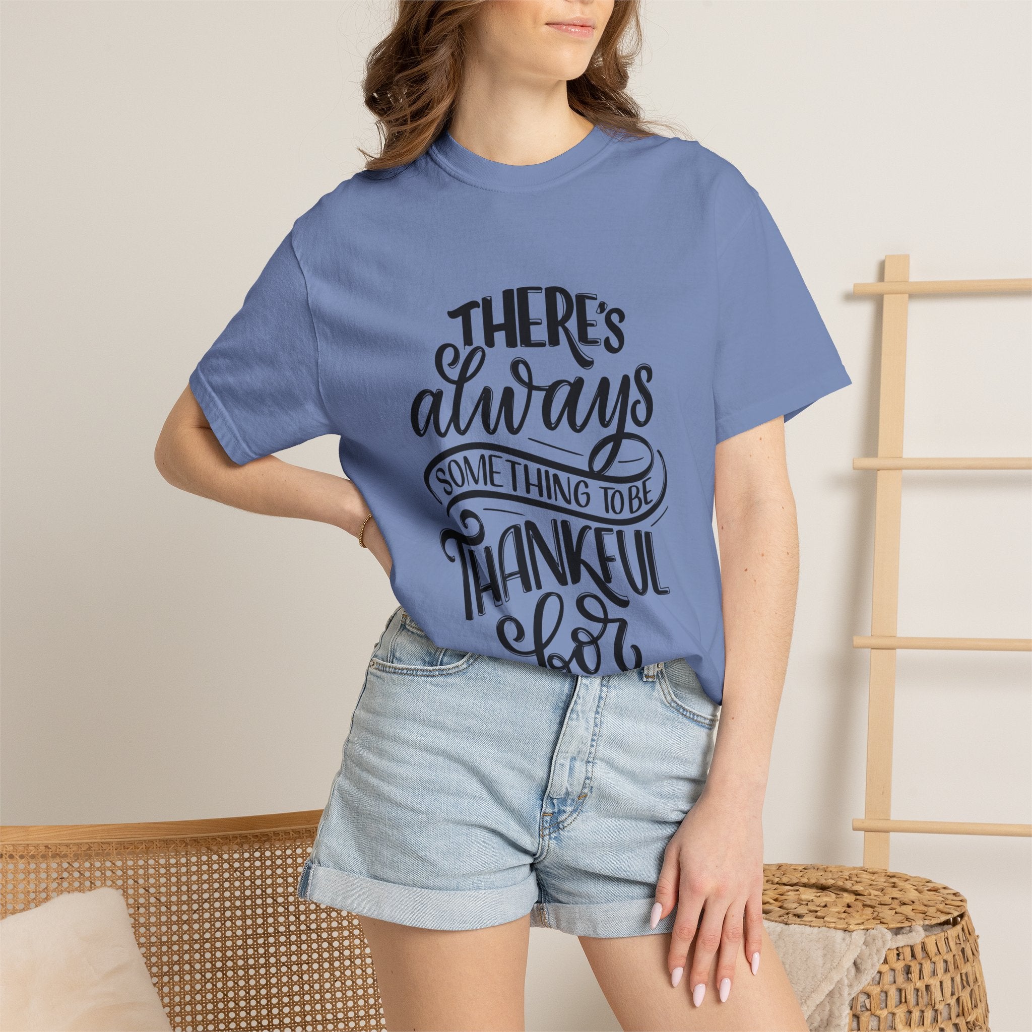 There's Always Something to be Thankful For! T Shirt
