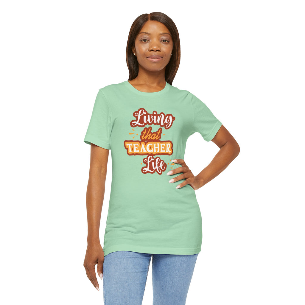 Living that Teacher Life T-Shirt