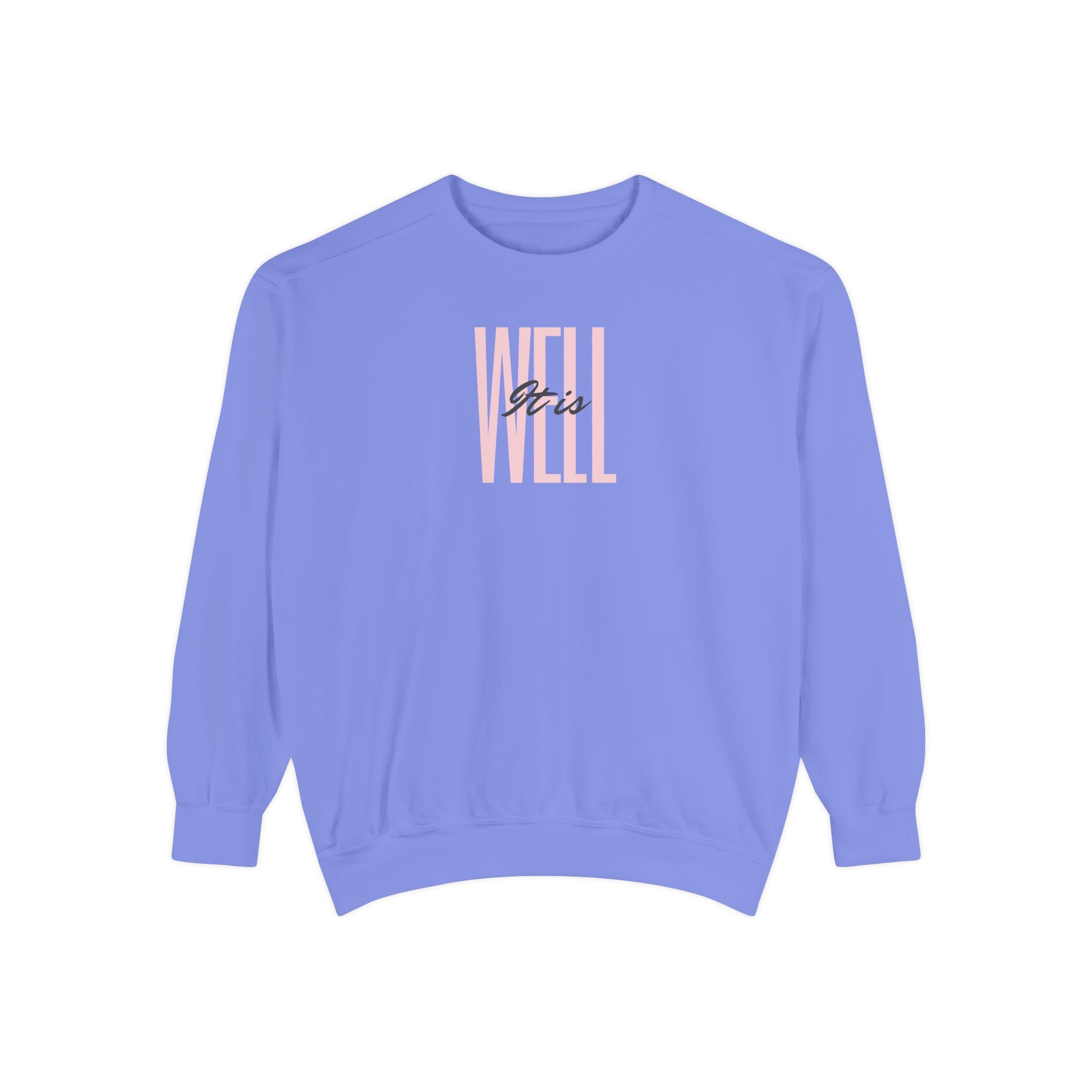 Favorite Hymns ~ It Is Well 1 ~ Garment-Dyed Sweatshirt