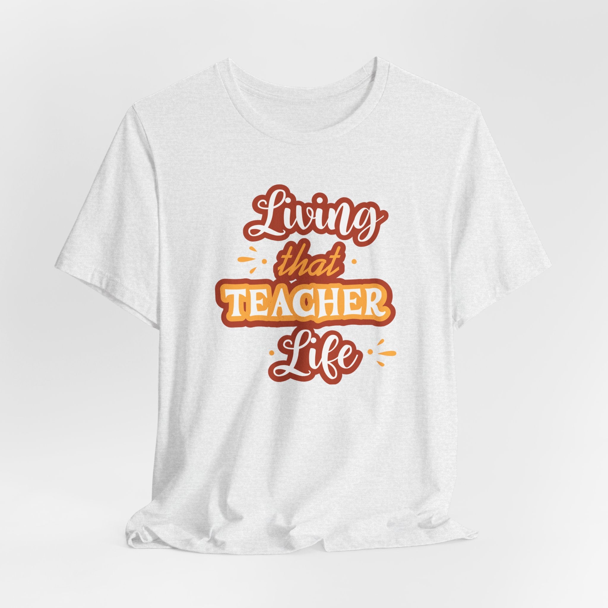 Living that Teacher Life T-Shirt