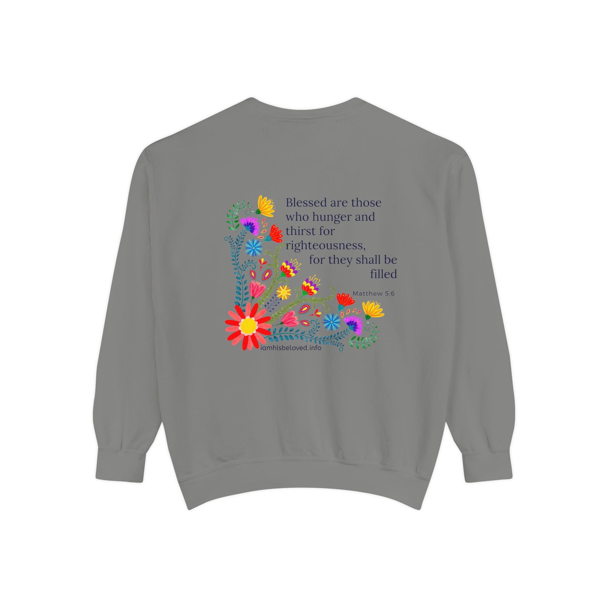 Bee-Attitudes ~ Matthew 5:6 ~ Garment-Dyed Sweatshirt