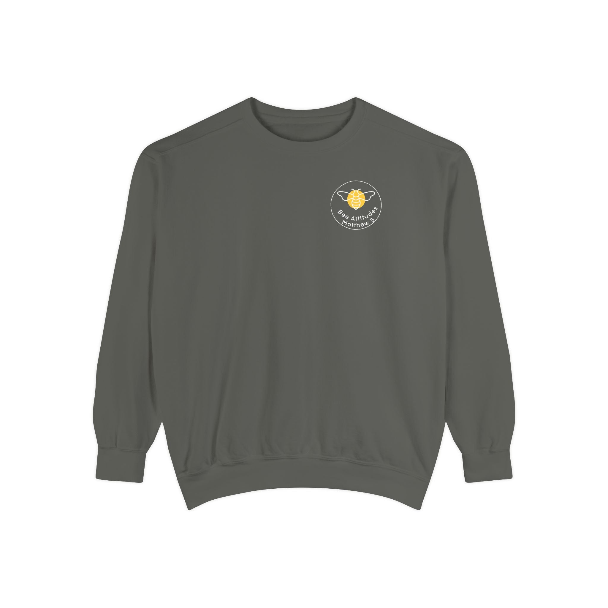 Bee-Attitudes ~ Matthew 5:7 ~ Garment-Dyed Sweatshirt White Letters