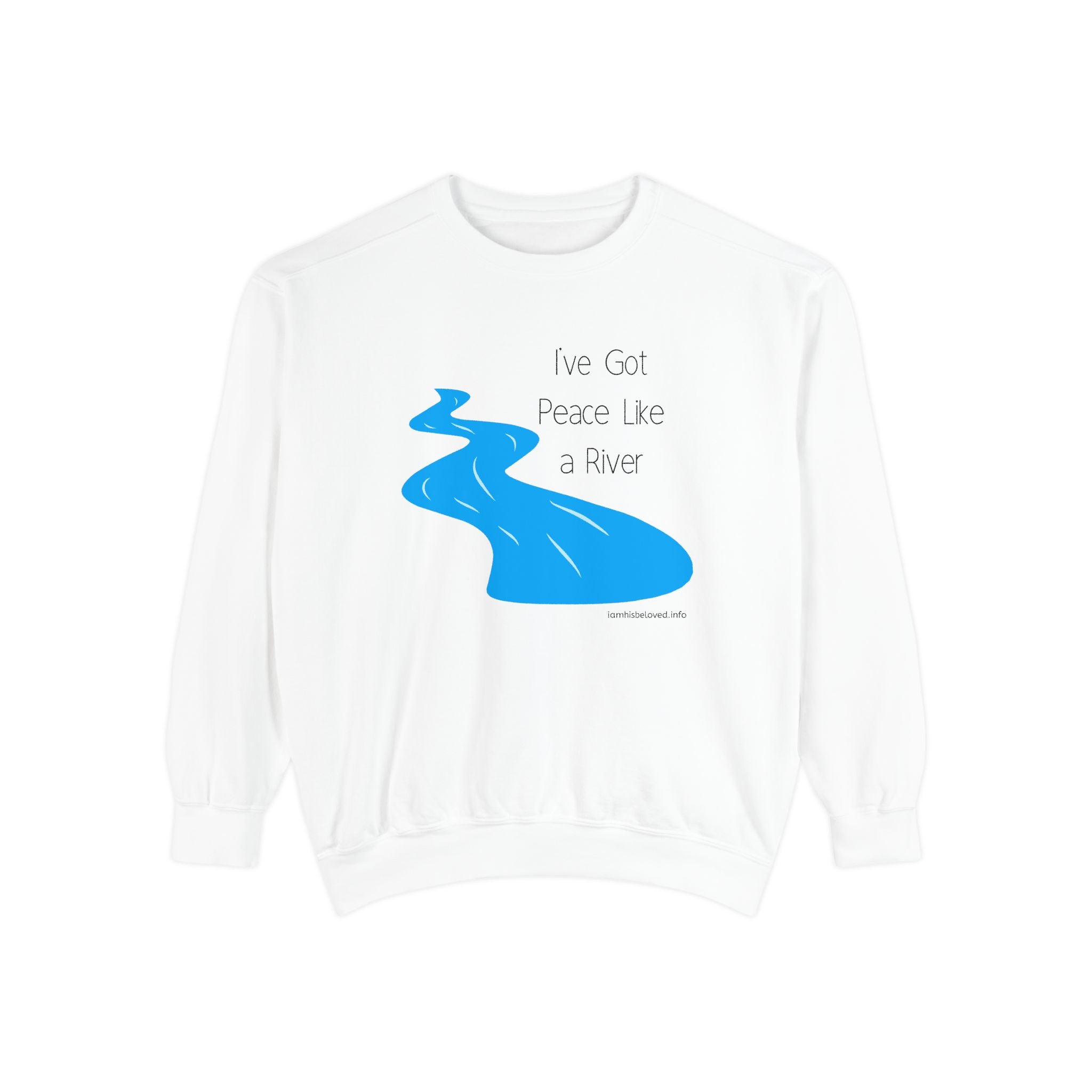 Favorite Hymns ~ I've Got Peace Like a River ~ Garment-Dyed Sweatshirt