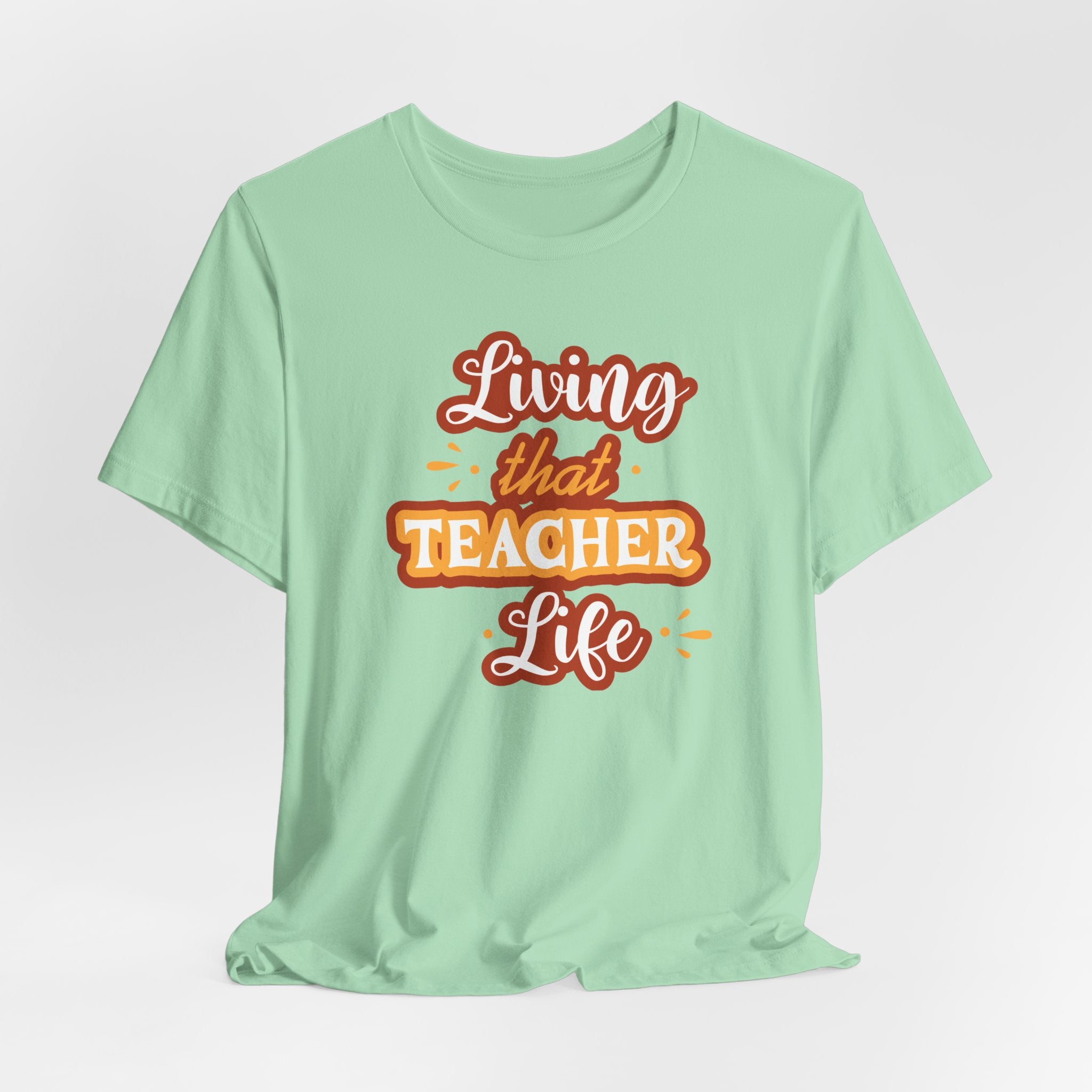 Living that Teacher Life T-Shirt