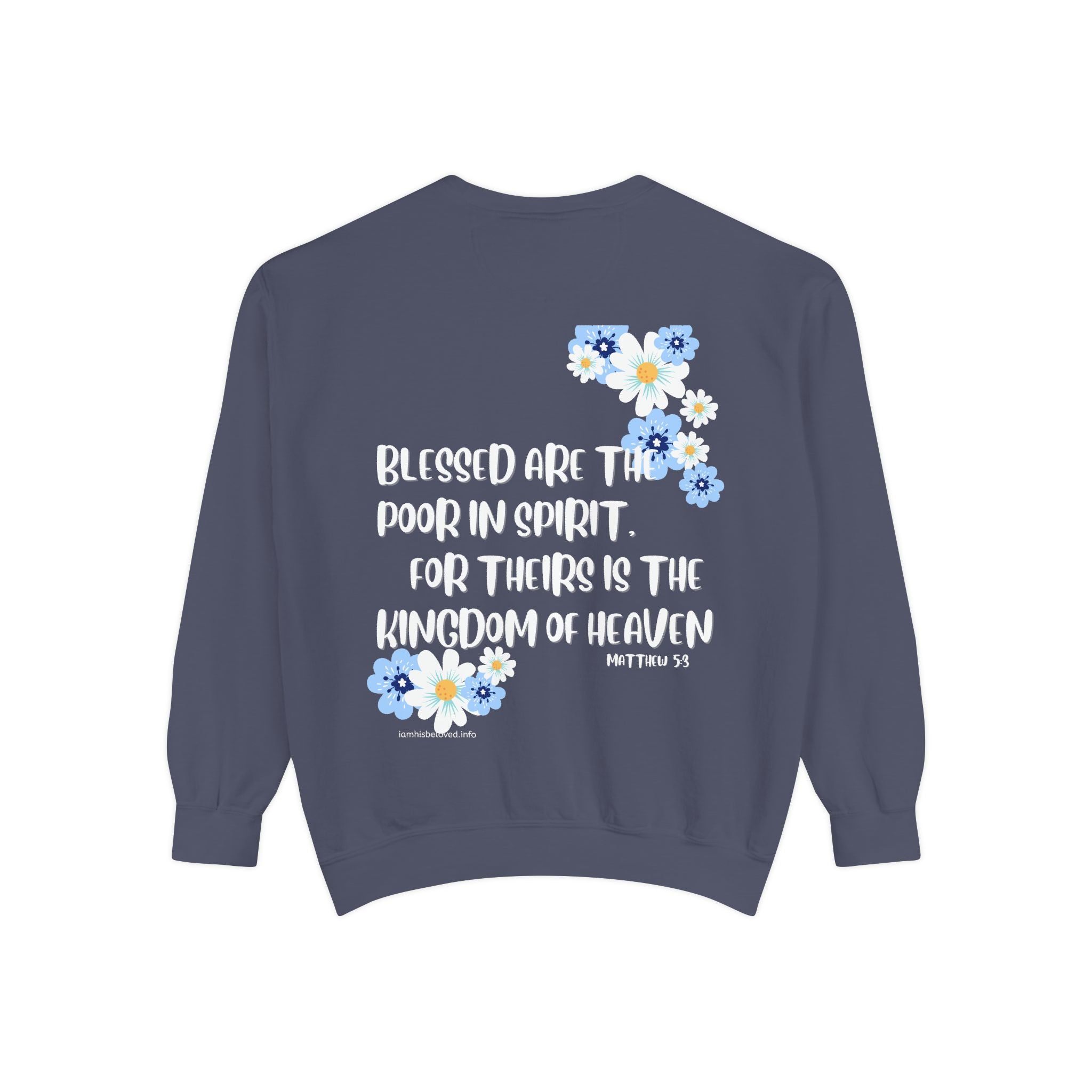 Bee-Attitudes ~ Matthew 5:3 ~ Garment-Dyed Sweatshirt White Letters