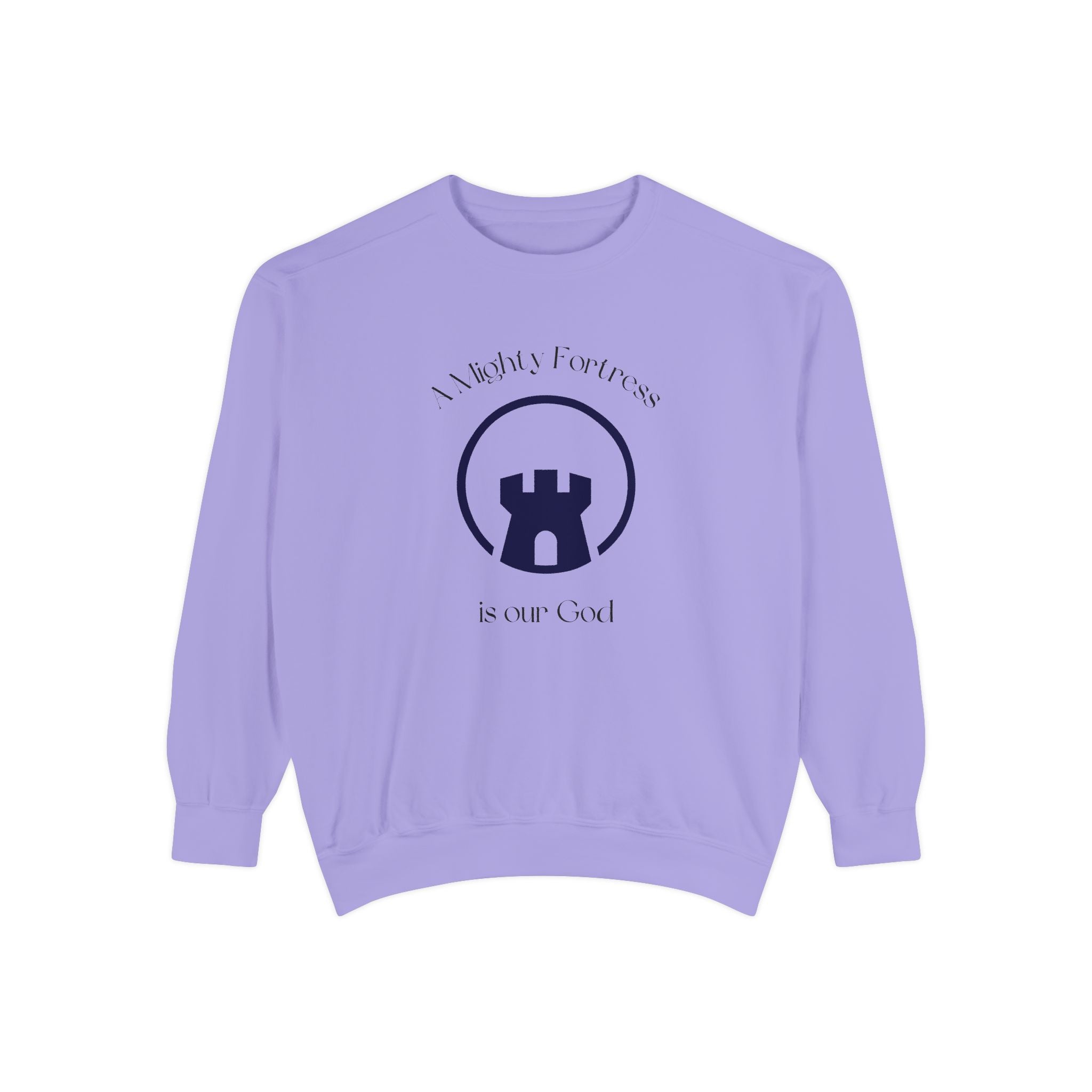 Favorite Hymns ~ A Mighty Fortress is Our God ~ Garment-Dyed Sweatshirt