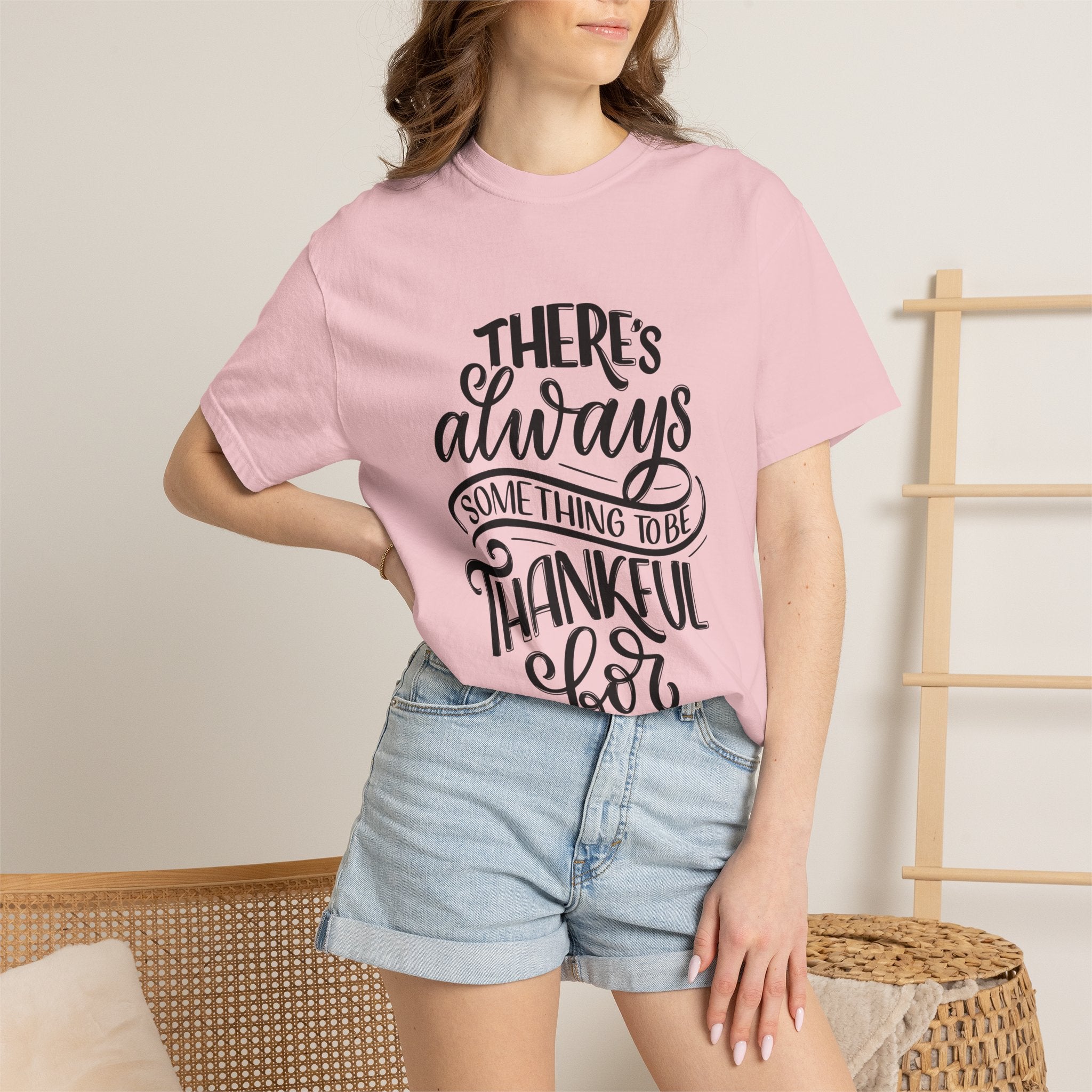 There's Always Something to be Thankful For! T Shirt