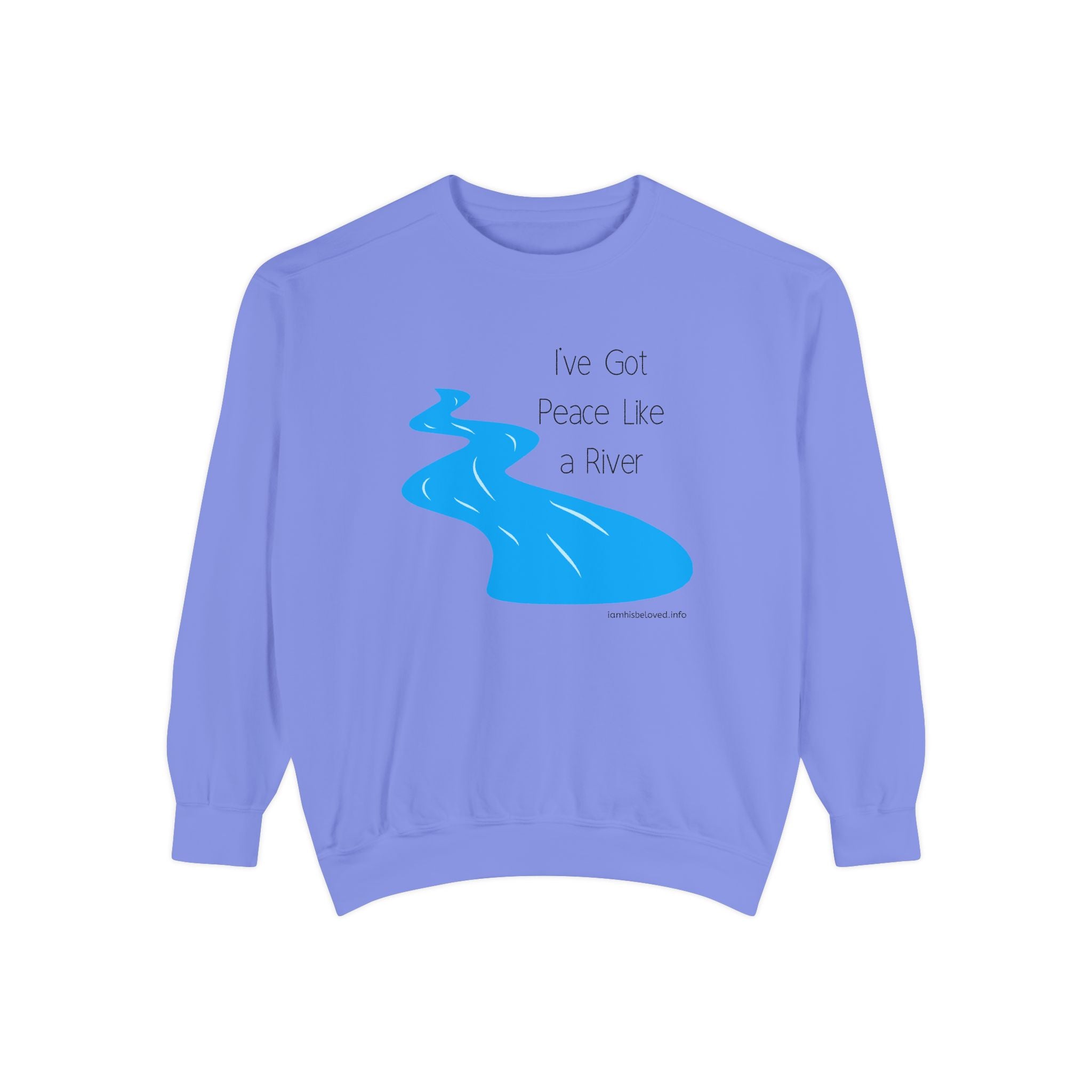 Favorite Hymns ~ I've Got Peace Like a River ~ Garment-Dyed Sweatshirt