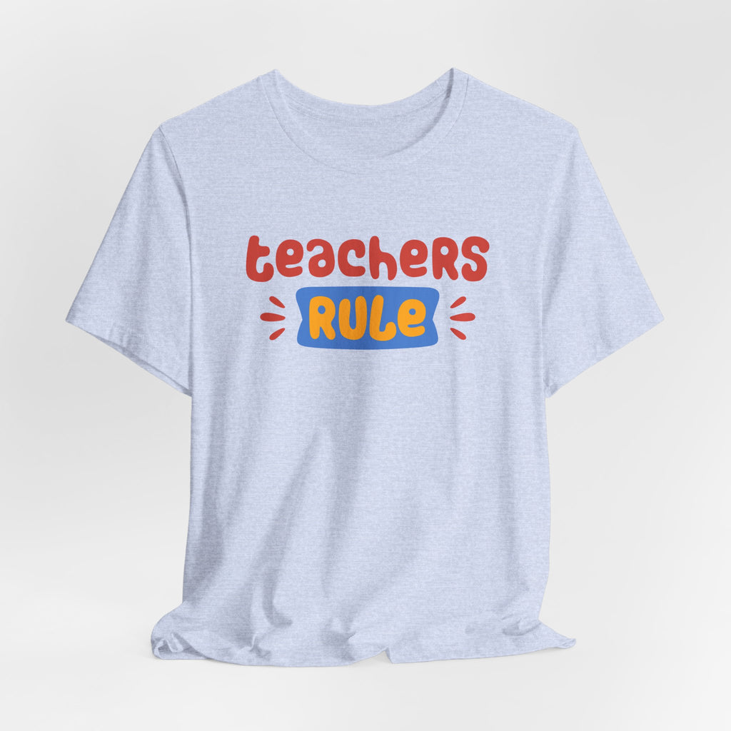 Teachers Rule Unisex T Shirt