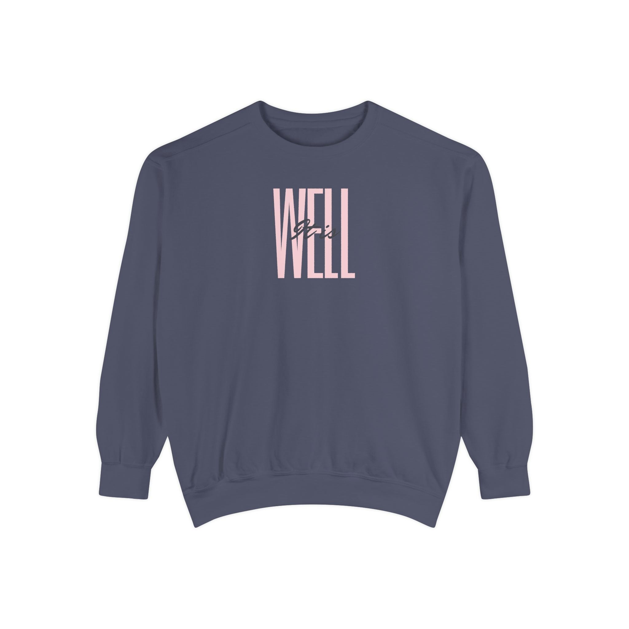 Favorite Hymns ~ It Is Well ~ Garment-Dyed Sweatshirt 1