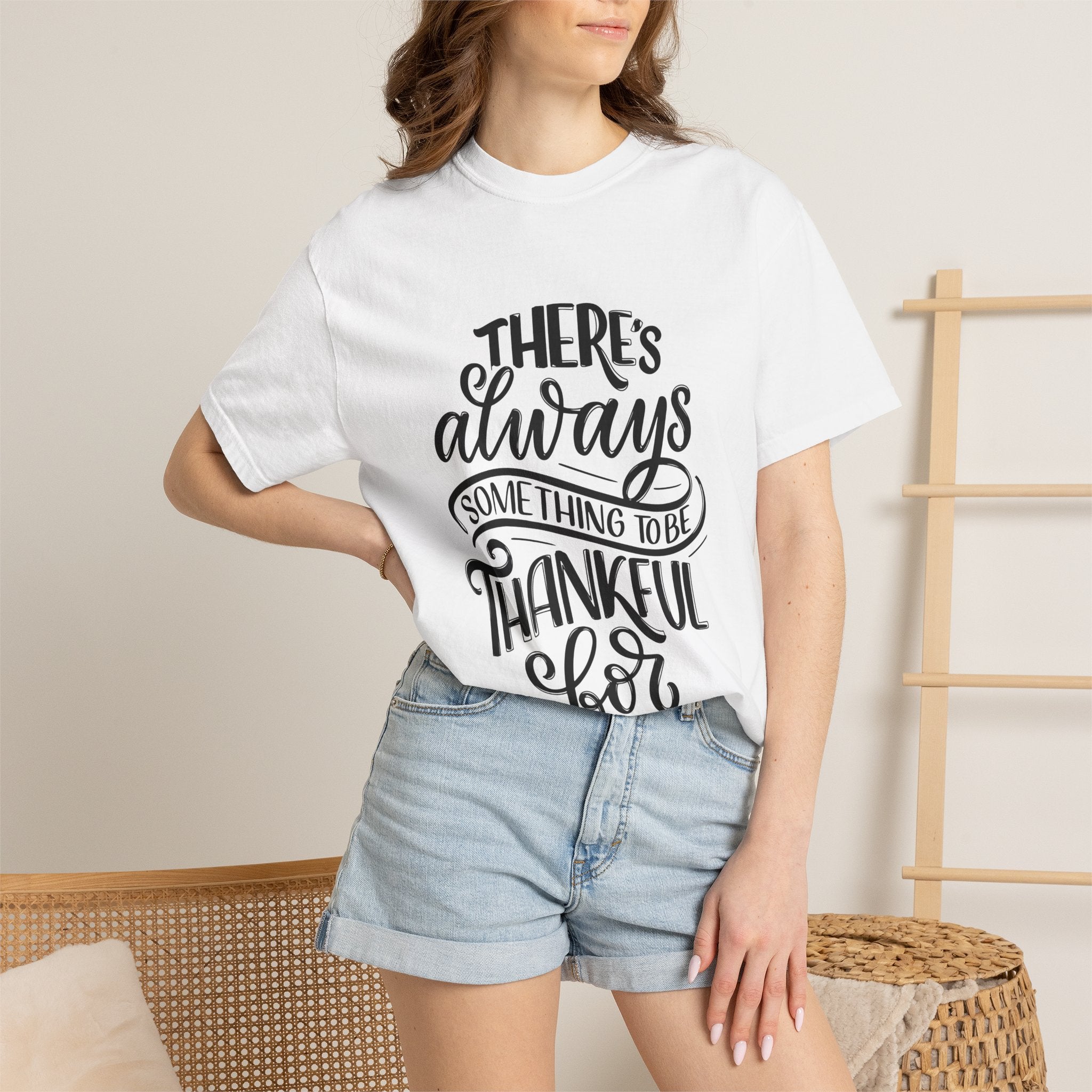 There's Always Something to be Thankful For! T Shirt