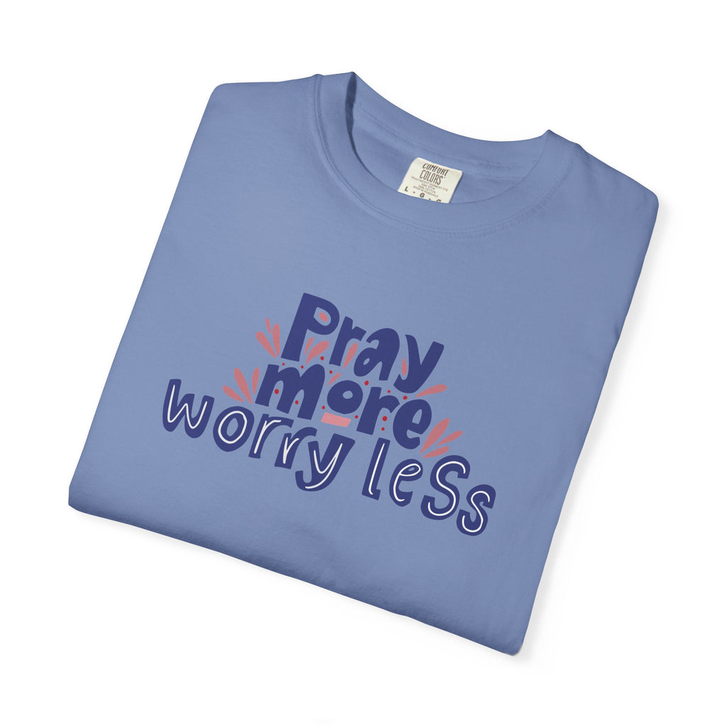 Pray More Worry Less T Shirt