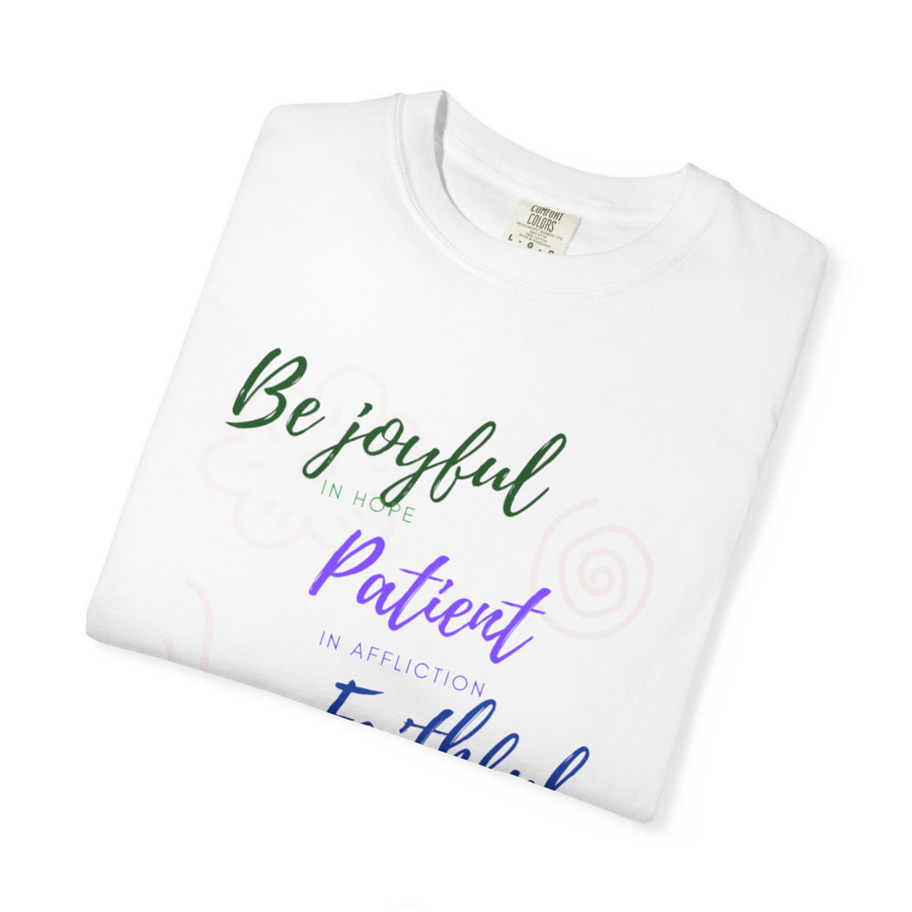 Favorite Verses ~ Be Joyful Be Patient Be Faithful ~ Romans 12:12 T Shirt
