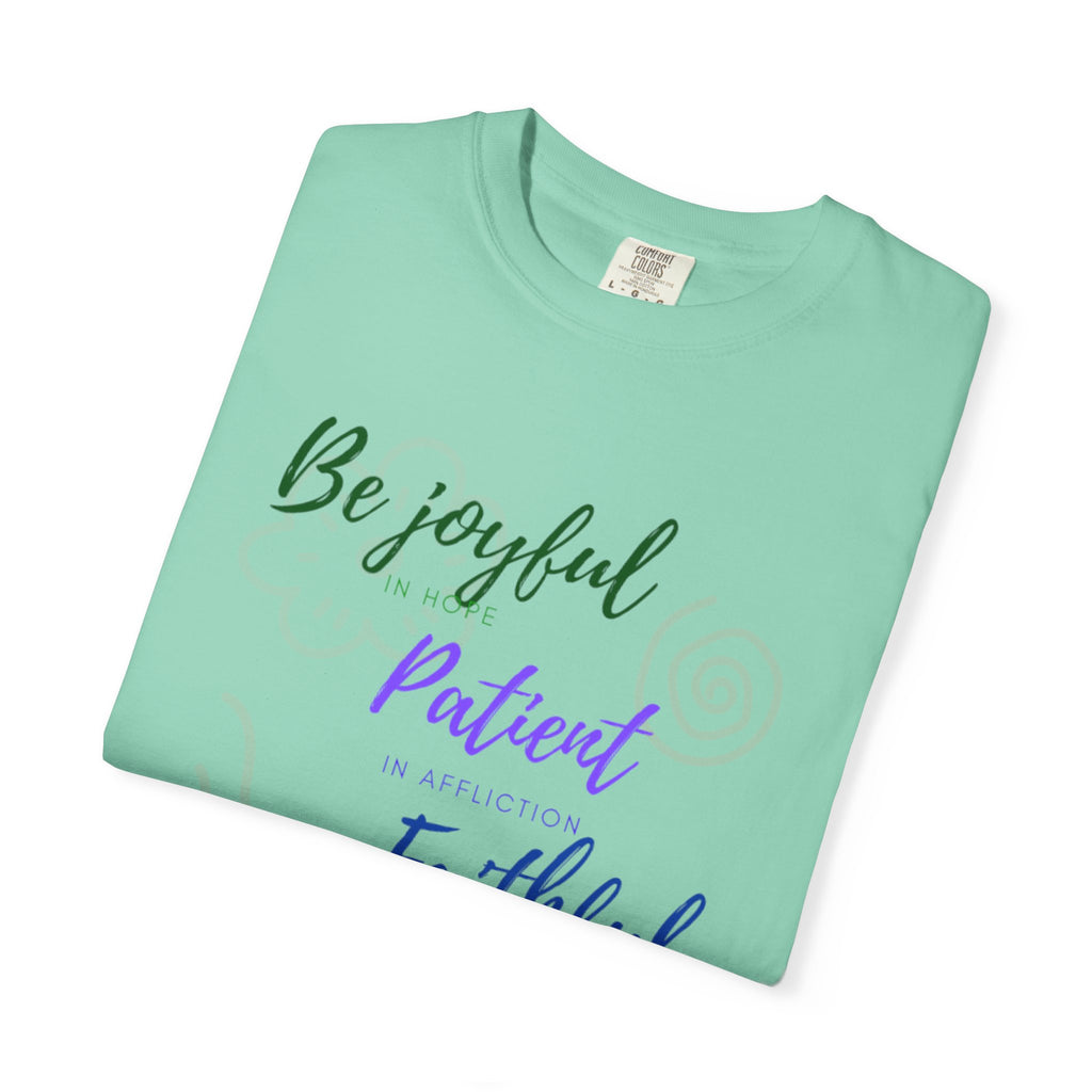 Favorite Verse ~Be Joyful Be Patient Be Faithful ~ Romans 12:12 T Shirt