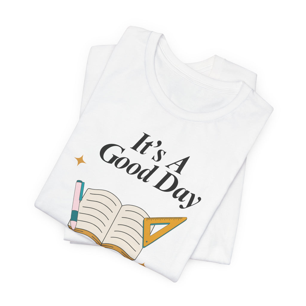 Good Day to Learn T-Shirt