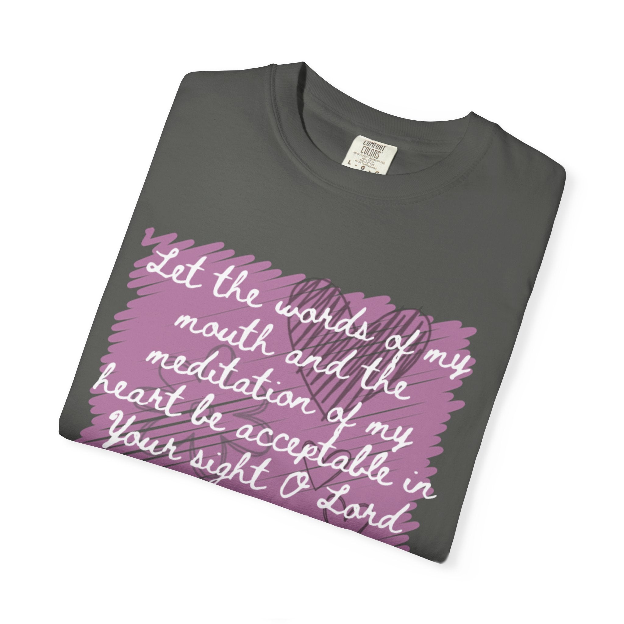 Favorite  Verses ~ Let the Words of My Mouth ~ Psalms 19:14 T Shirt