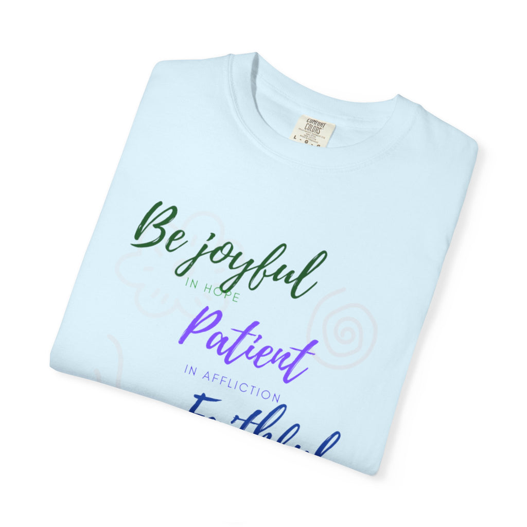 Favorite Verses ~ Be Joyful Be Patient Be Faithful ~ Romans 12:12 T Shirt
