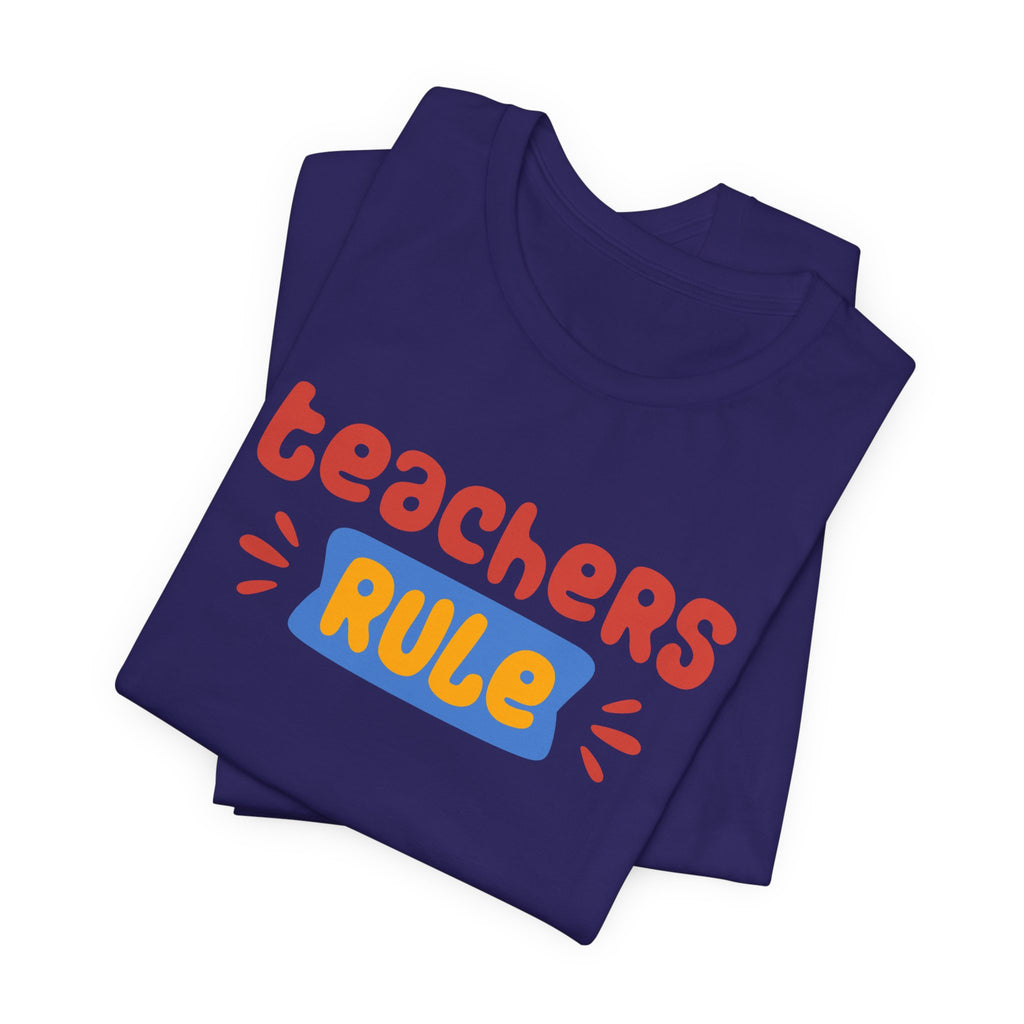 Teachers Rule Unisex T Shirt