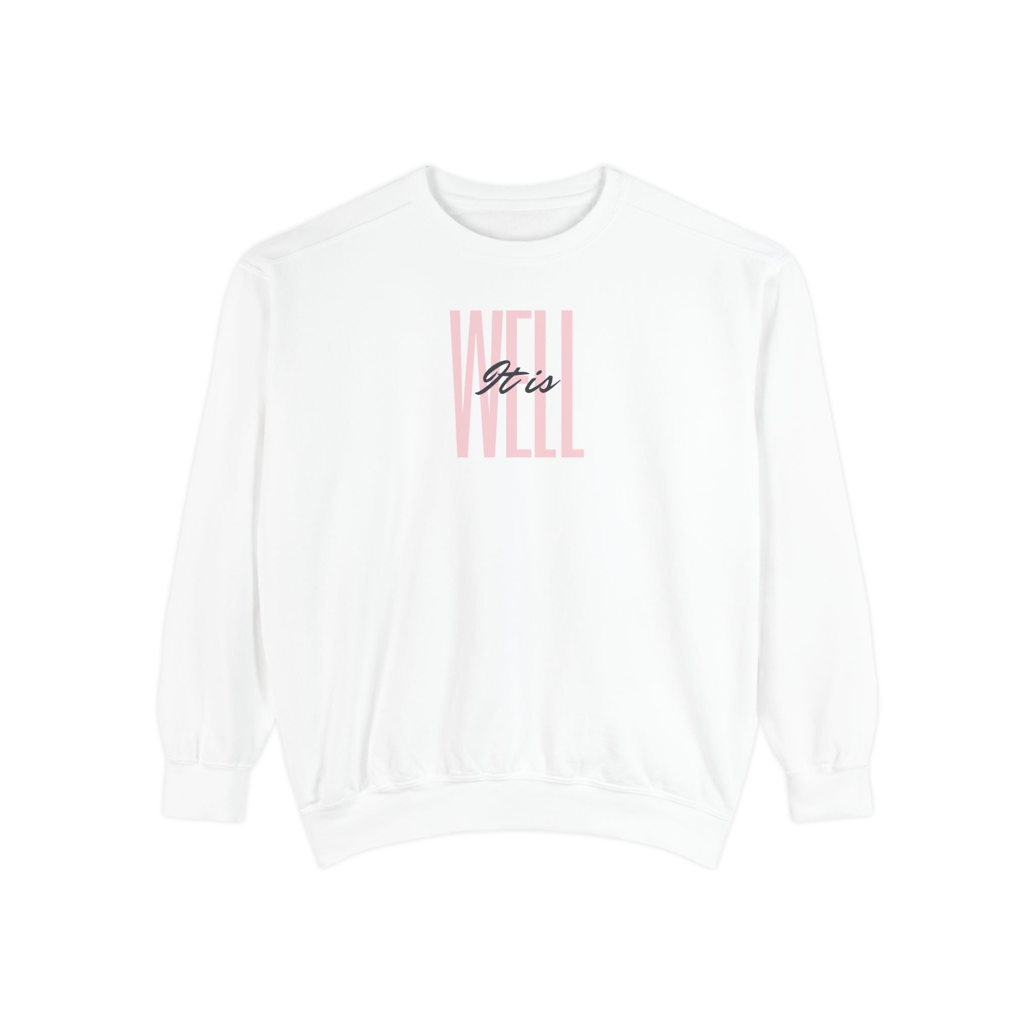 Favorite Hymns ~ It Is Well ~ Garment-Dyed Sweatshirt 1