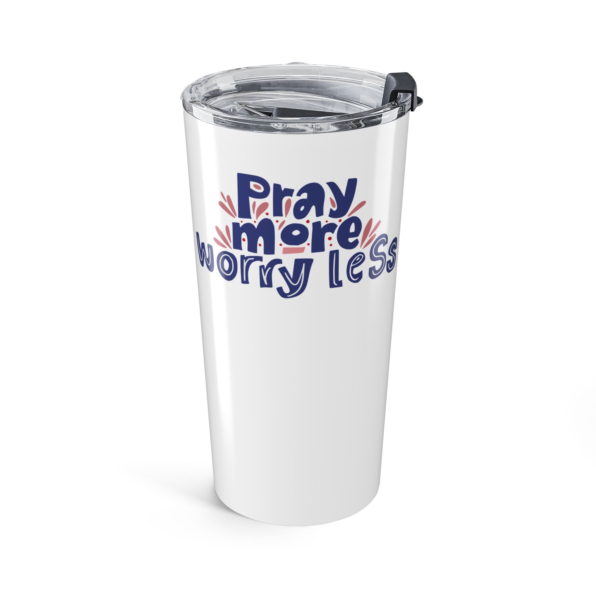 Pray More Worry Less Tumbler 20oz