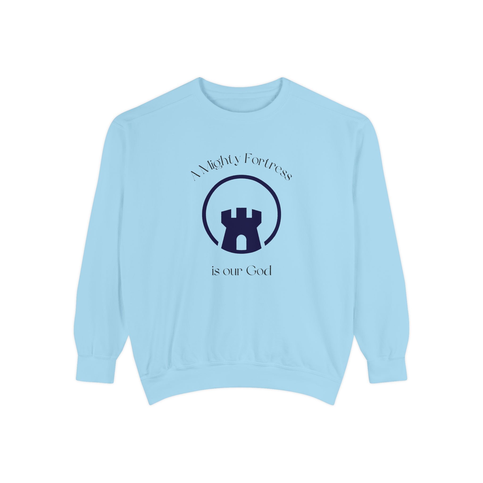 Favorite Hymns ~ A Mighty Fortress is Our God ~ Garment-Dyed Sweatshirt