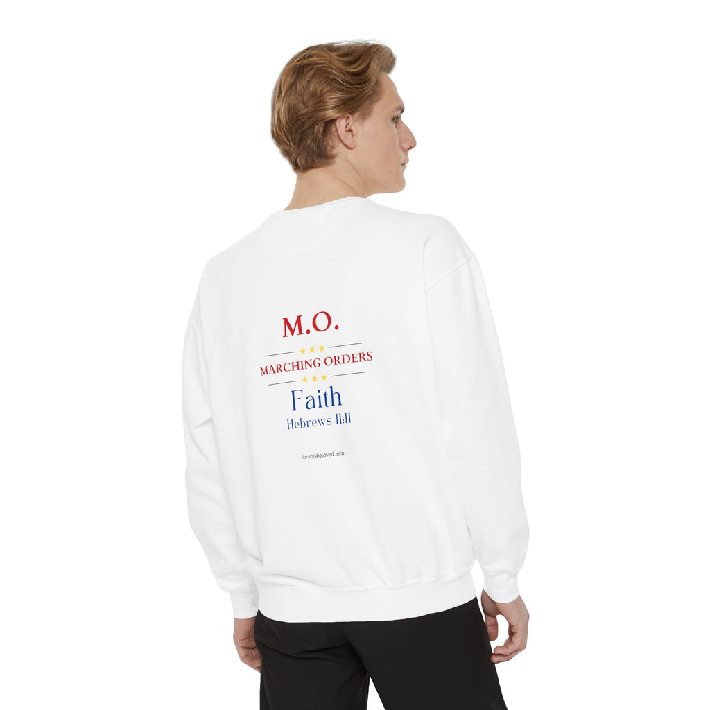 Marching Orders ~ Faith ~ Hebrews 11:11 ~ Garment-Dyed Sweatshirt