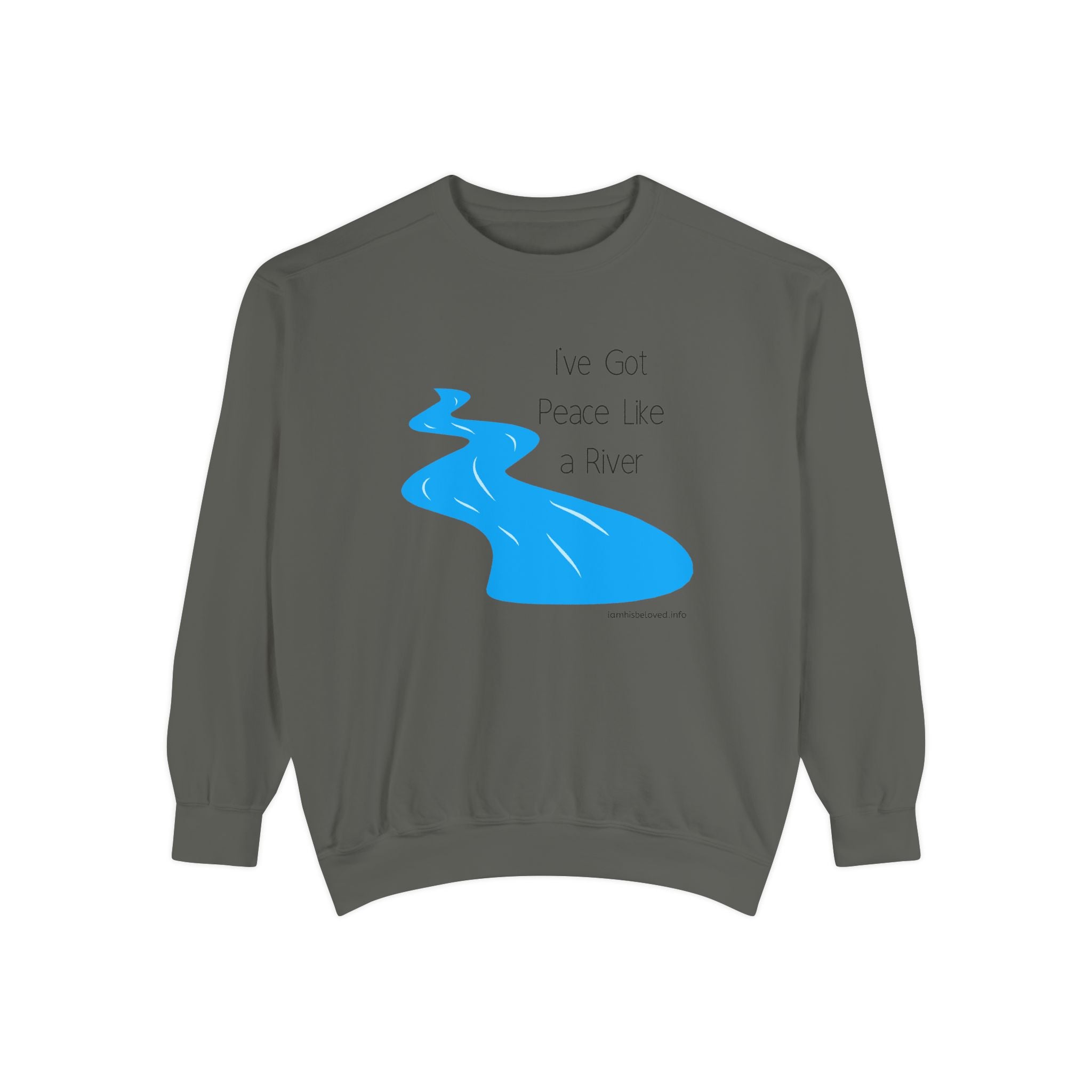 Favorite Hymns ~ I've Got Peace Like a River ~ Garment-Dyed Sweatshirt
