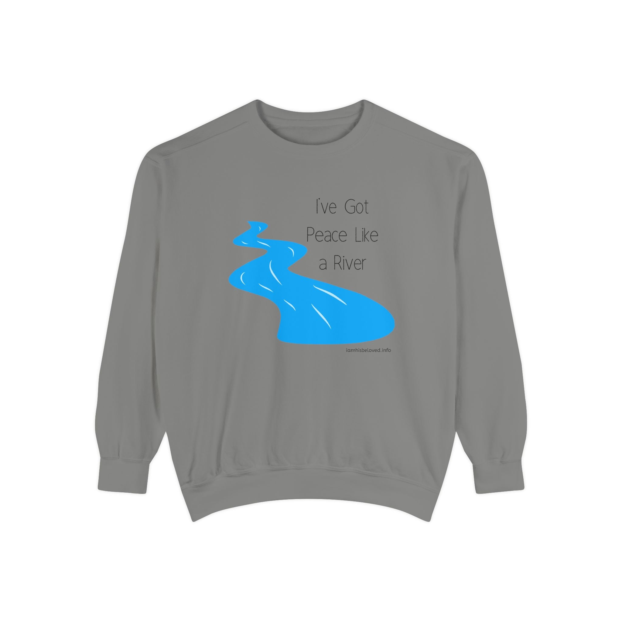 Favorite Hymns ~ I've Got Peace Like a River ~ Garment-Dyed Sweatshirt