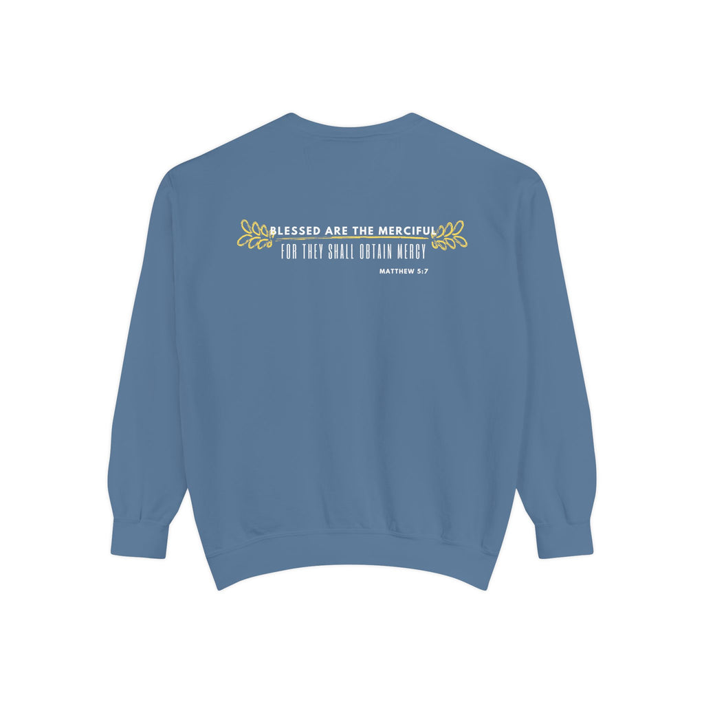 Bee-Attitudes ~ Matthew 5:7 ~ Garment-Dyed Sweatshirt White Letters