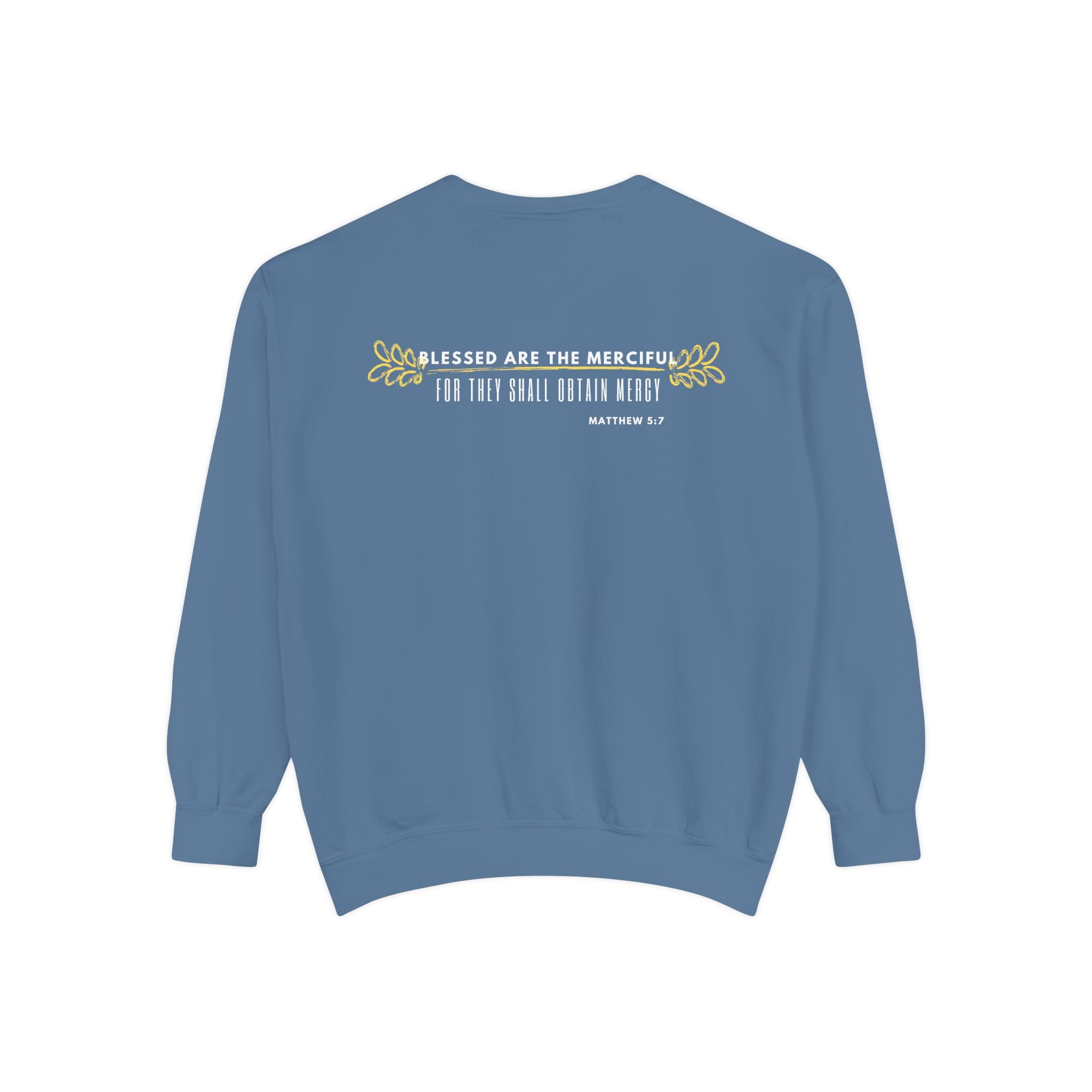 Bee-Attitudes ~ Matthew 5:7 ~ Garment-Dyed Sweatshirt White Letters