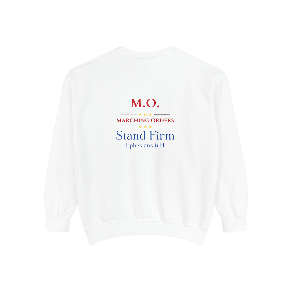 Marching Orders ~ Stand Firm ~ Ephesians 6:14 ~ Garment-Dyed Sweatshirt
