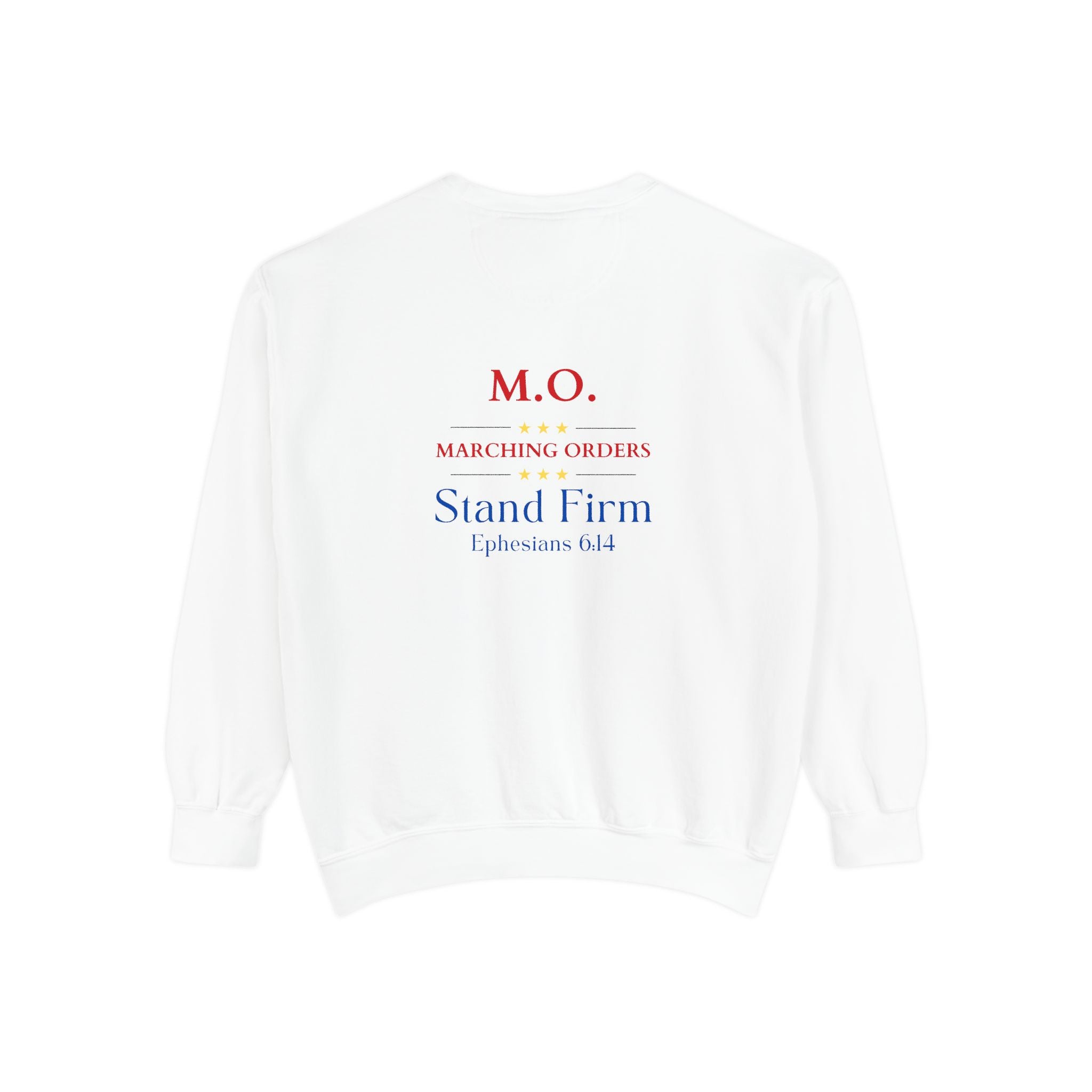 Marching Orders ~ Stand Firm ~ Ephesians 6:14 ~ Garment-Dyed Sweatshirt