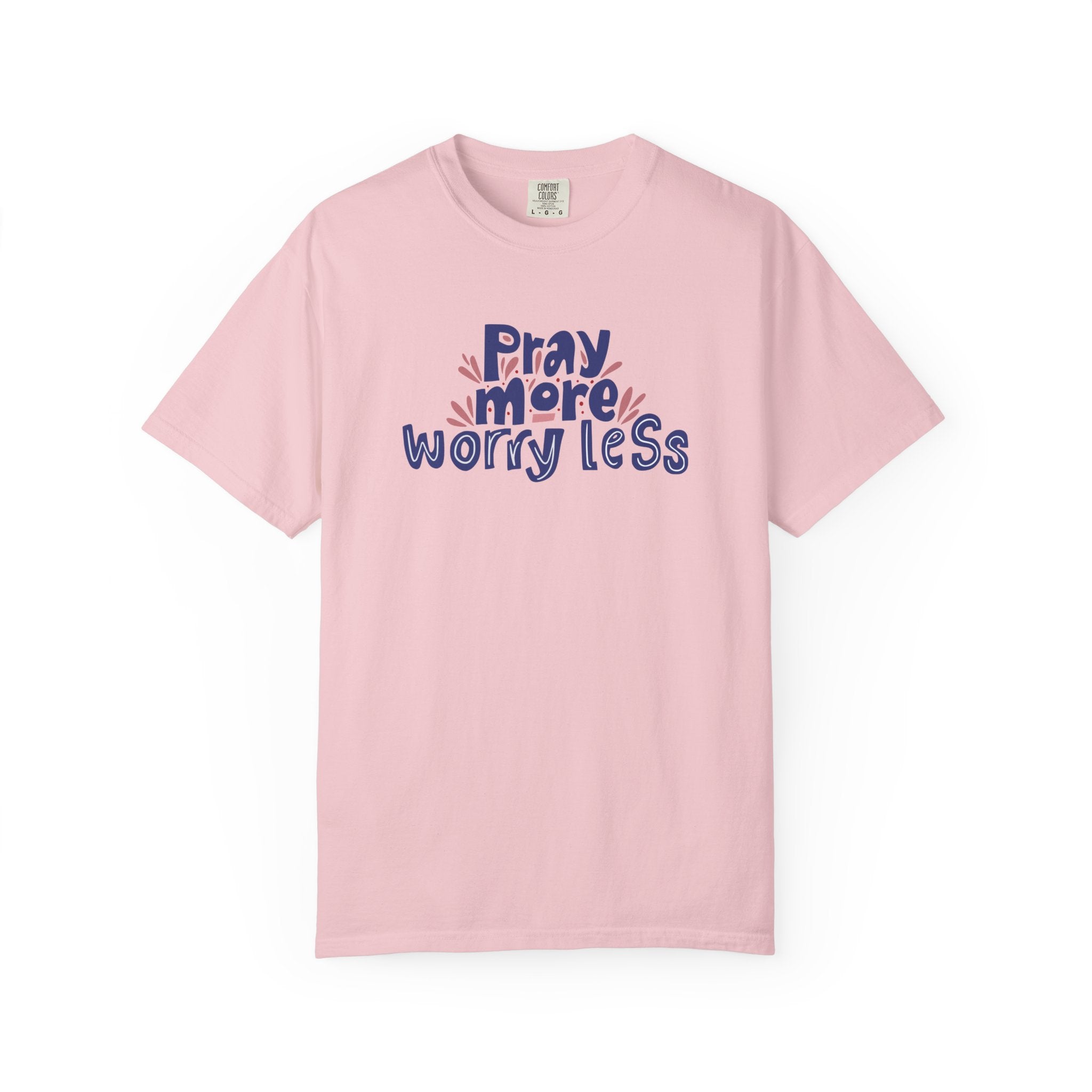 Pray More Worry Less T Shirt