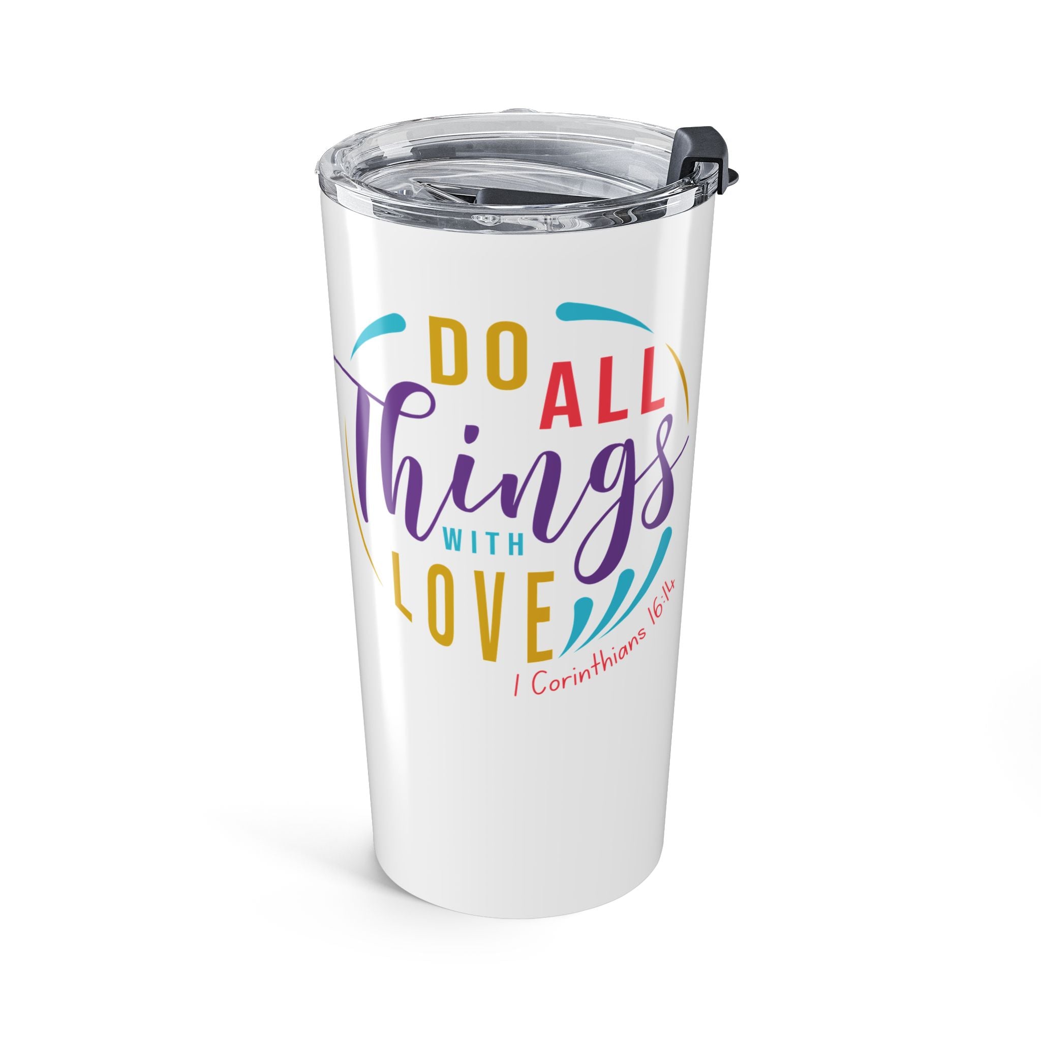 Favorite Verses ~ Do All Things in Love  1 Corinthians 16:14 Tumbler 20oz